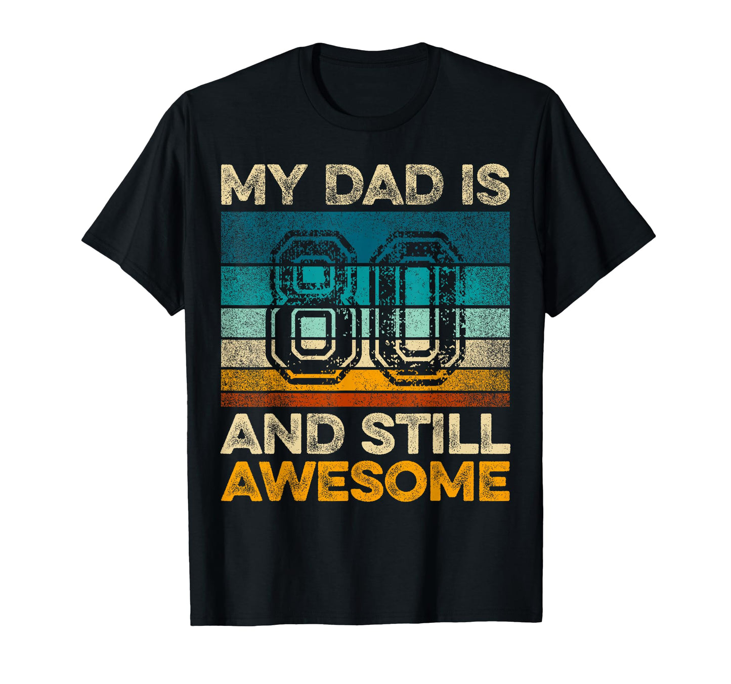 My Dad Is 80 And Still Awesome 80Th Birthday T-Shirt - Graphic Print Unisex - T-Shirt, Sweatshirt, Hoodie