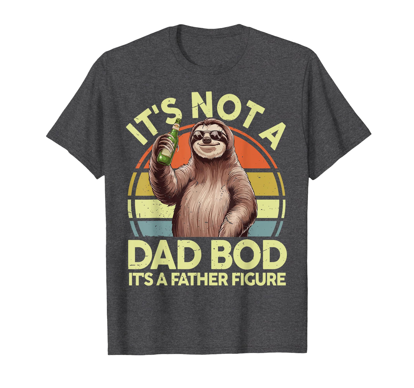 Its Not Dad Bod Father Figure T-Shirt - Casual Everyday Wear Men Women - T-Shirt, Sweatshirt, Hoodie