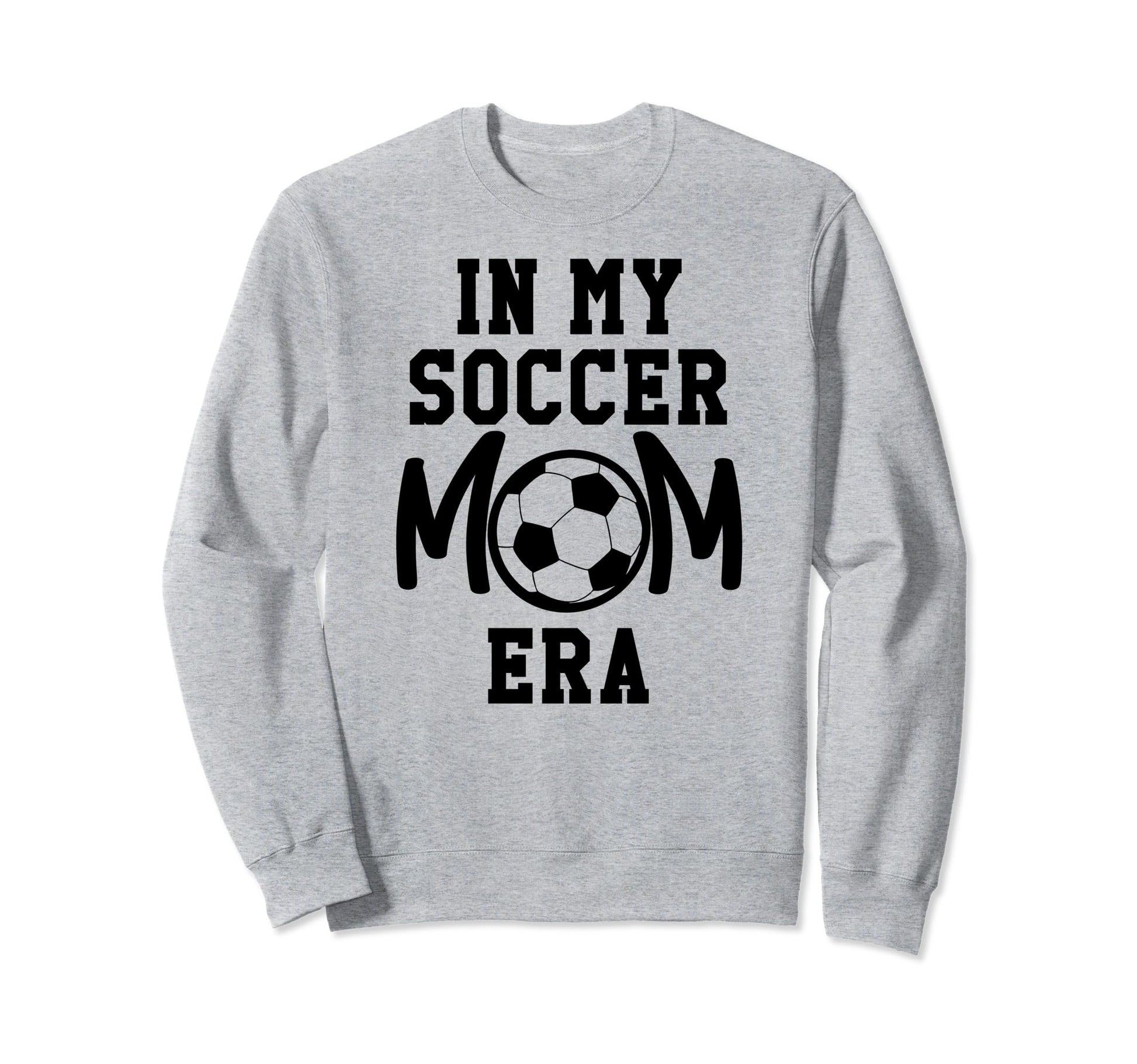 My Soccer Mom Era Soccer Mama My Sweatshirt - Trendy Graphic for Adults - T-Shirt, Sweatshirt, Hoodie