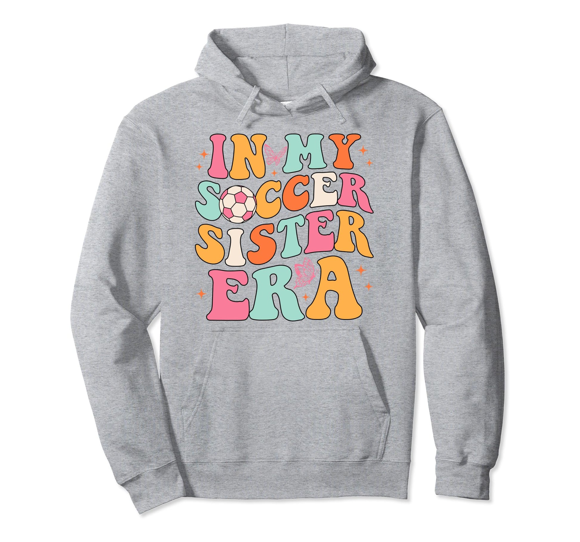 My Soccer Sister Era Groovy Soccer Sister Hoodie - Trendy Graphic Men Women - T-Shirt, Sweatshirt, Hoodie