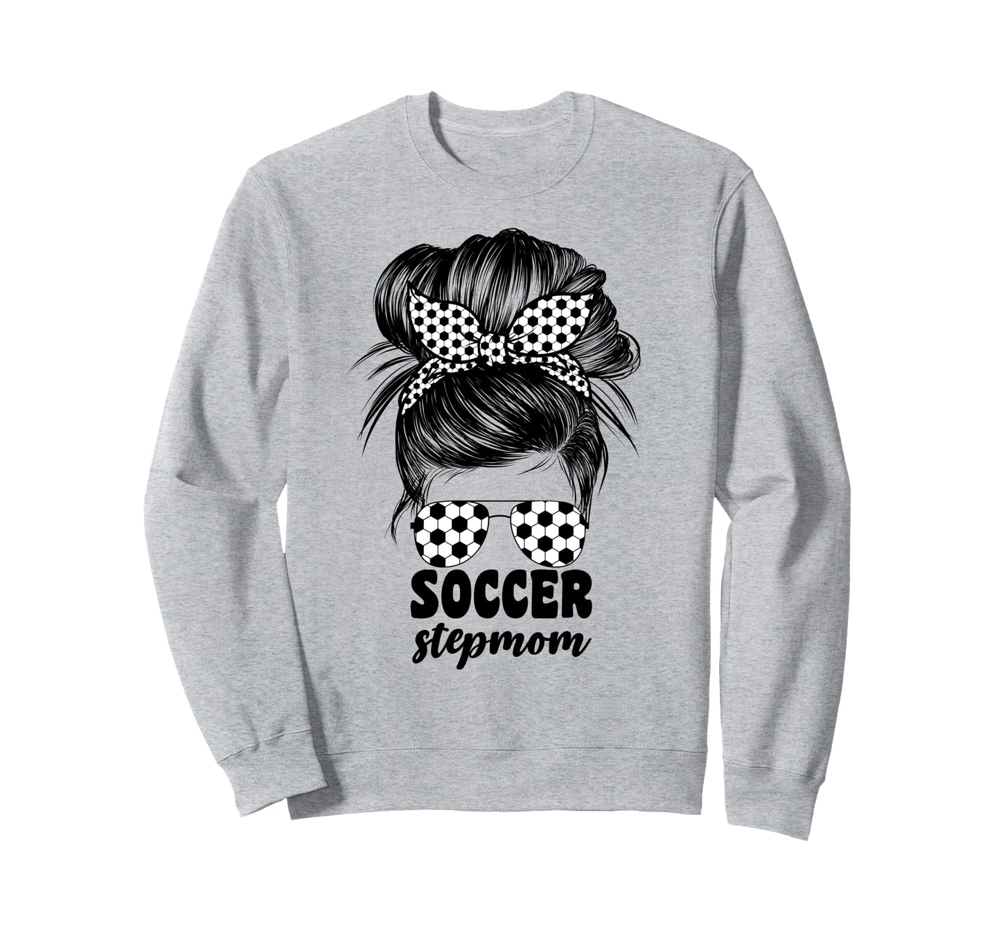 Soccer Stepmom Messy Bun Bonus Sweatshirt - Trendy Graphic Men Women - T-Shirt, Sweatshirt, Hoodie