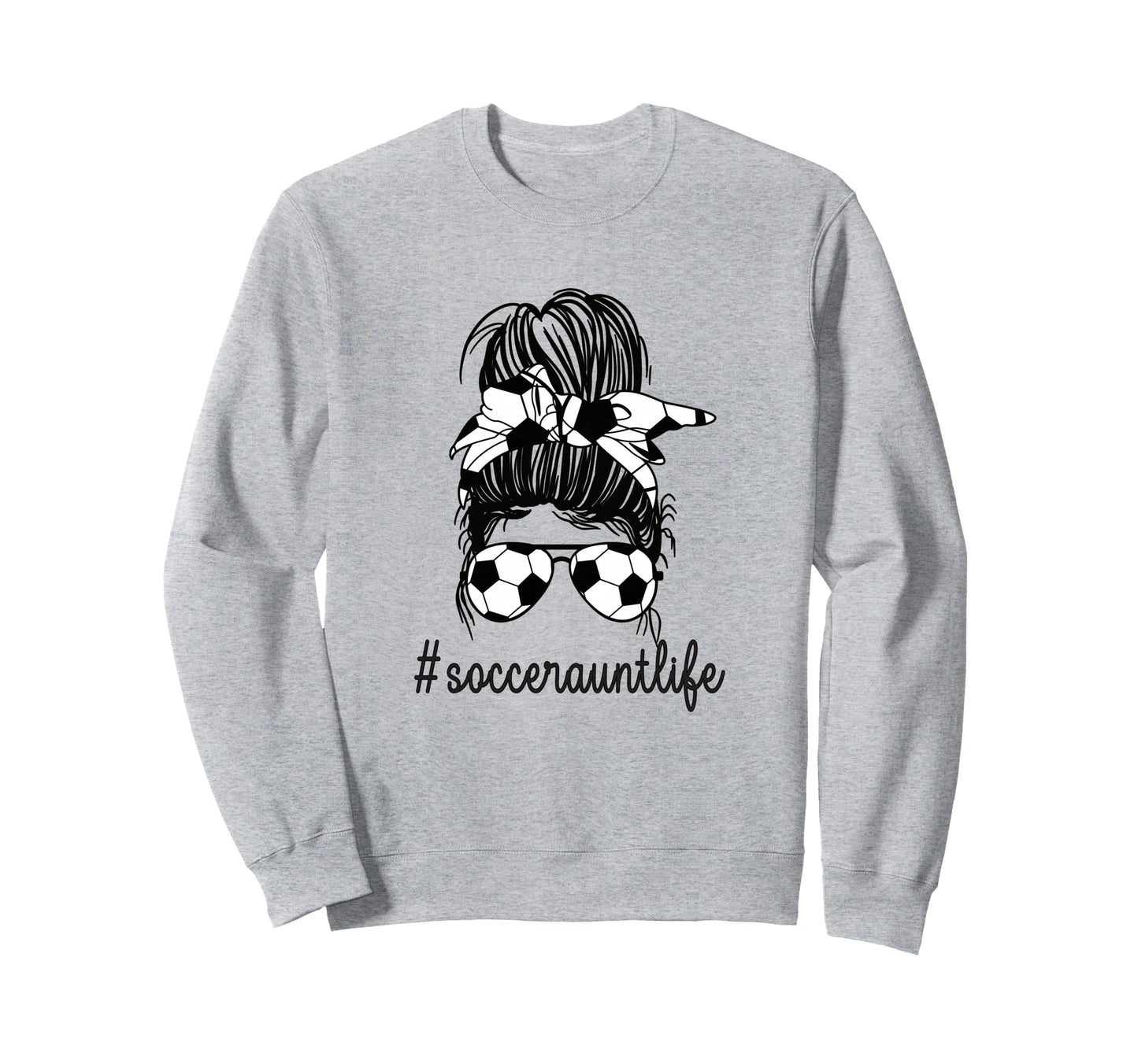 Soccer Aunt Life Messy Bun Proud Soccer Sweatshirt - Unique Graphic Unisex - T-Shirt, Sweatshirt, Hoodie