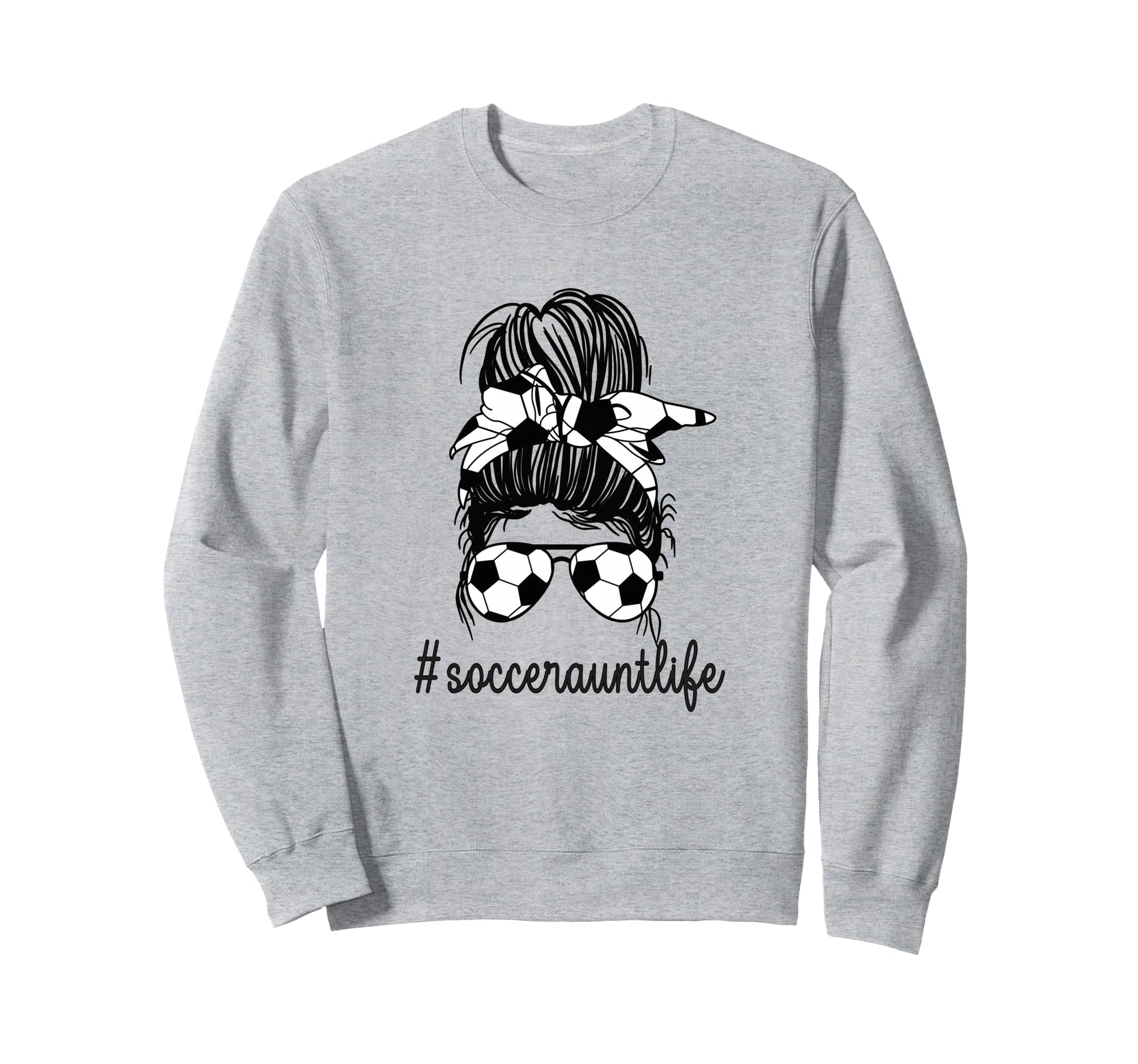 Soccer Aunt Life Messy Bun Proud Soccer Sweatshirt - Unique Graphic Unisex - T-Shirt, Sweatshirt, Hoodie