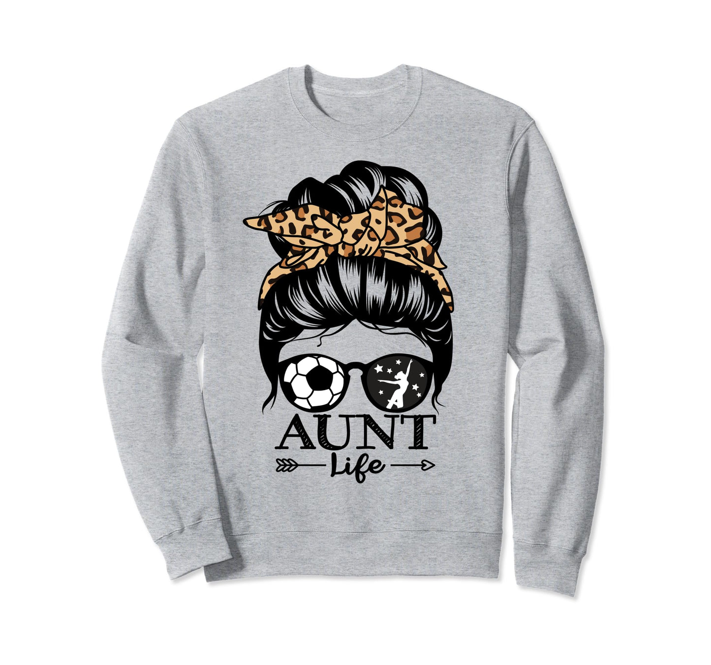 Aunt Life Messy Bun Hair Funny Sweatshirt - Streetwear Style Men Women - T-Shirt, Sweatshirt, Hoodie