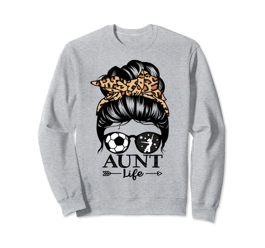 Aunt Life Messy Bun Hair Funny Sweatshirt - Streetwear Style Men Women - T-Shirt, Sweatshirt, Hoodie