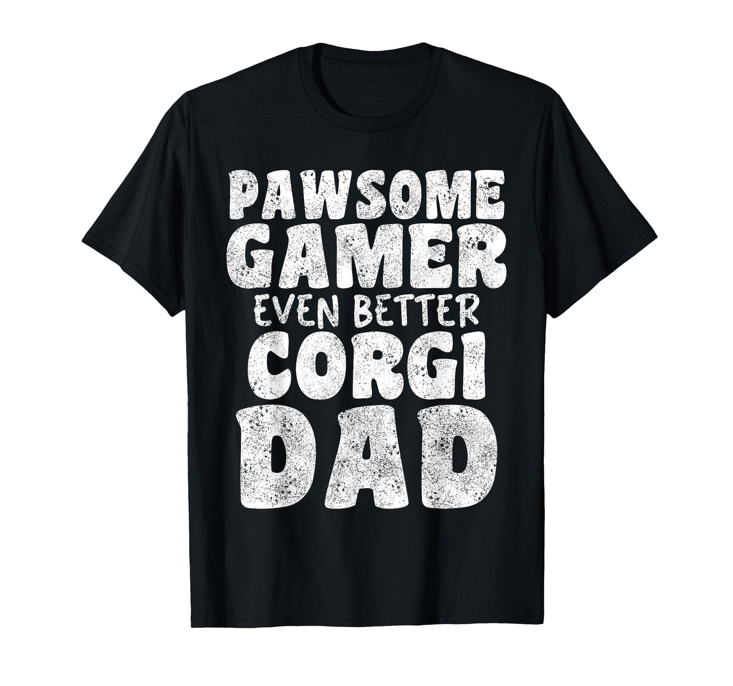 Pawsome Gamer Even Better Corgi Dad T-Shirt - Streetwear Style for Adults - T-Shirt, Sweatshirt, Hoodie