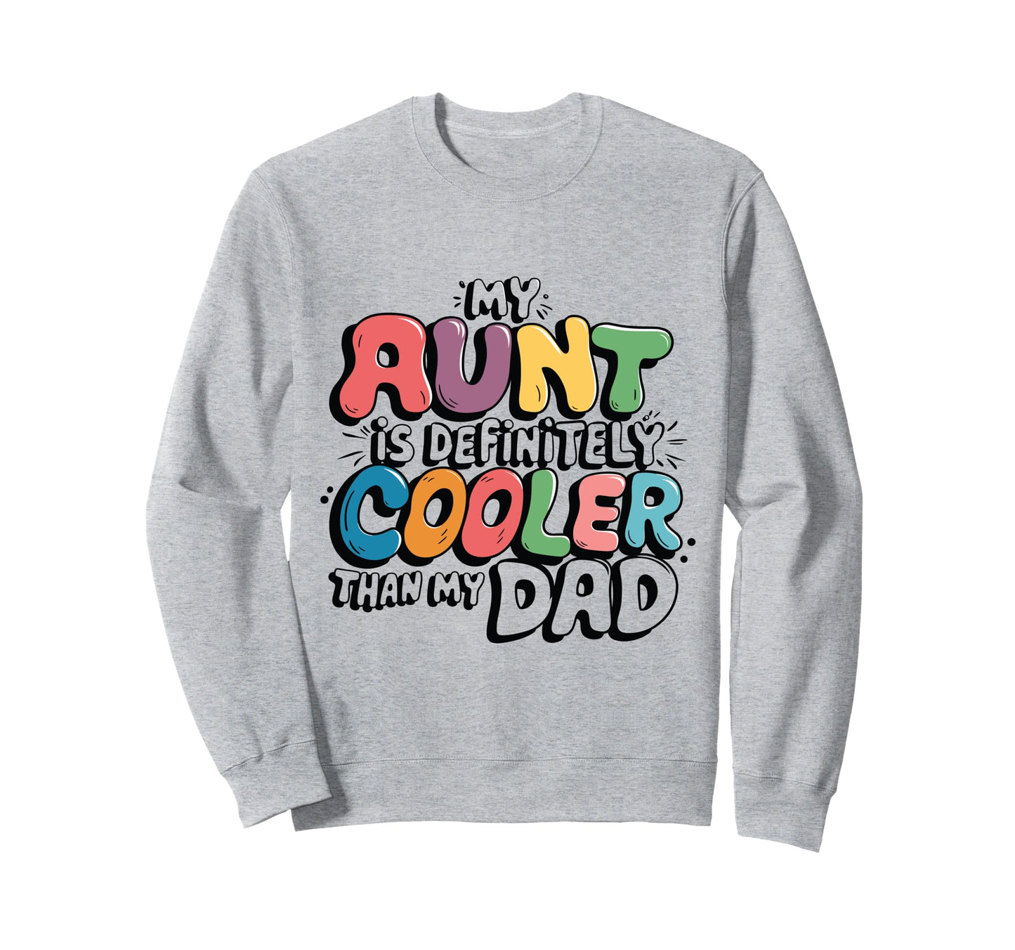 My Aunt Is Definitely Cooler Than Sweatshirt - Unique Graphic for Adults - T-Shirt, Sweatshirt, Hoodie
