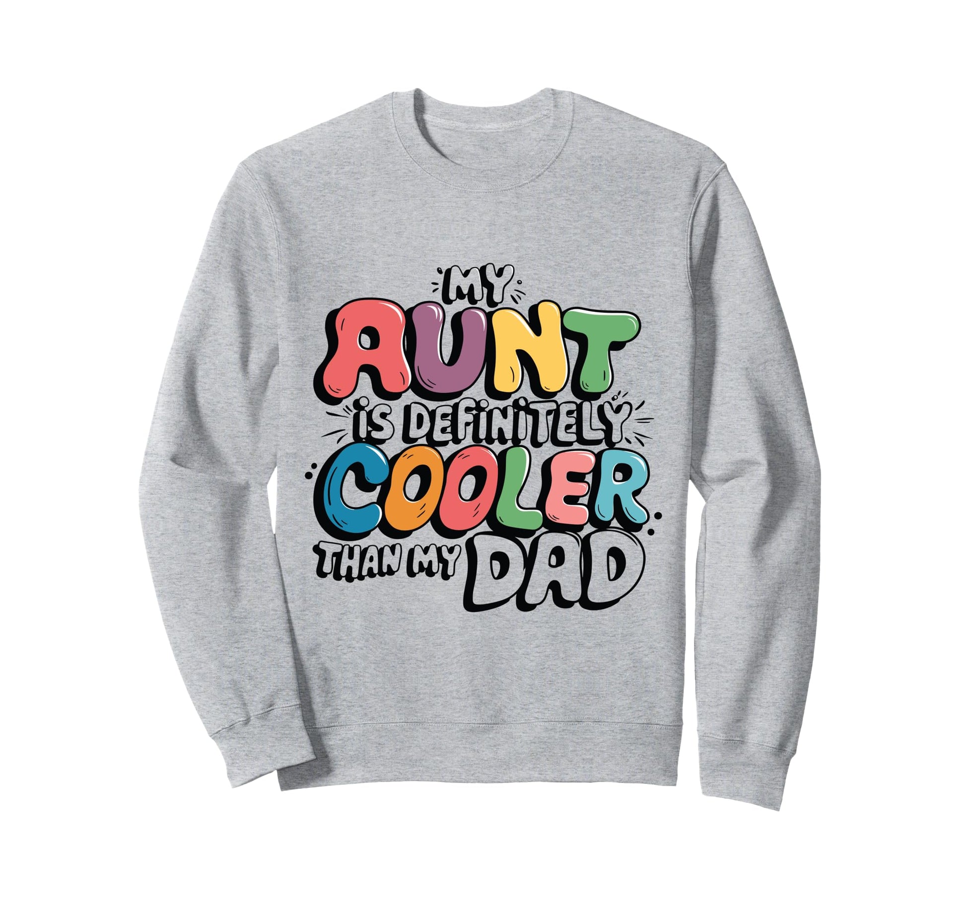 My Aunt Is Definitely Cooler Than Sweatshirt - Unique Graphic for Adults - T-Shirt, Sweatshirt, Hoodie