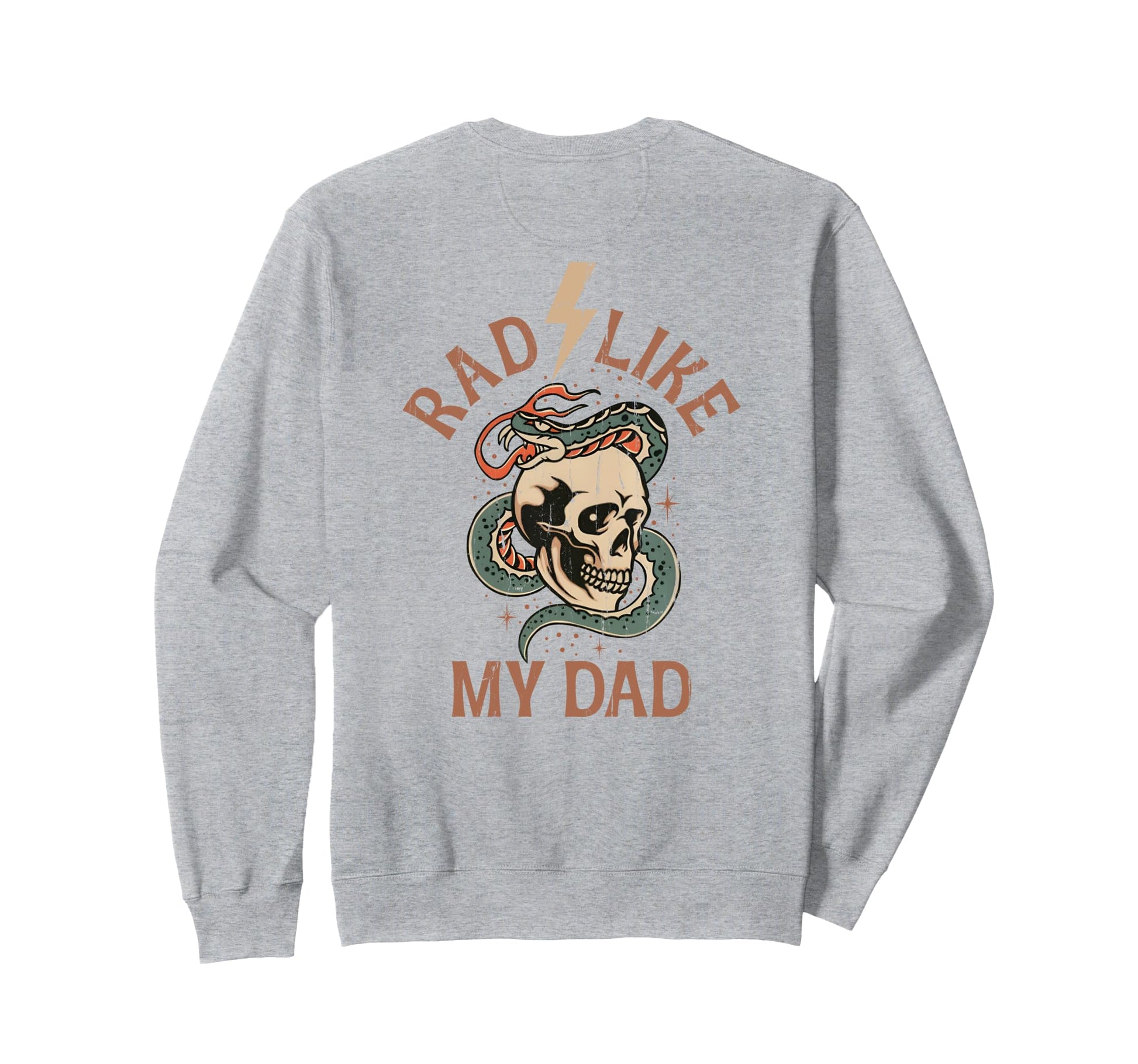 Rad Like My Dad Funny I Love My Dad Back Sweatshirt - Graphic Print Unisex - T-Shirt, Sweatshirt, Hoodie