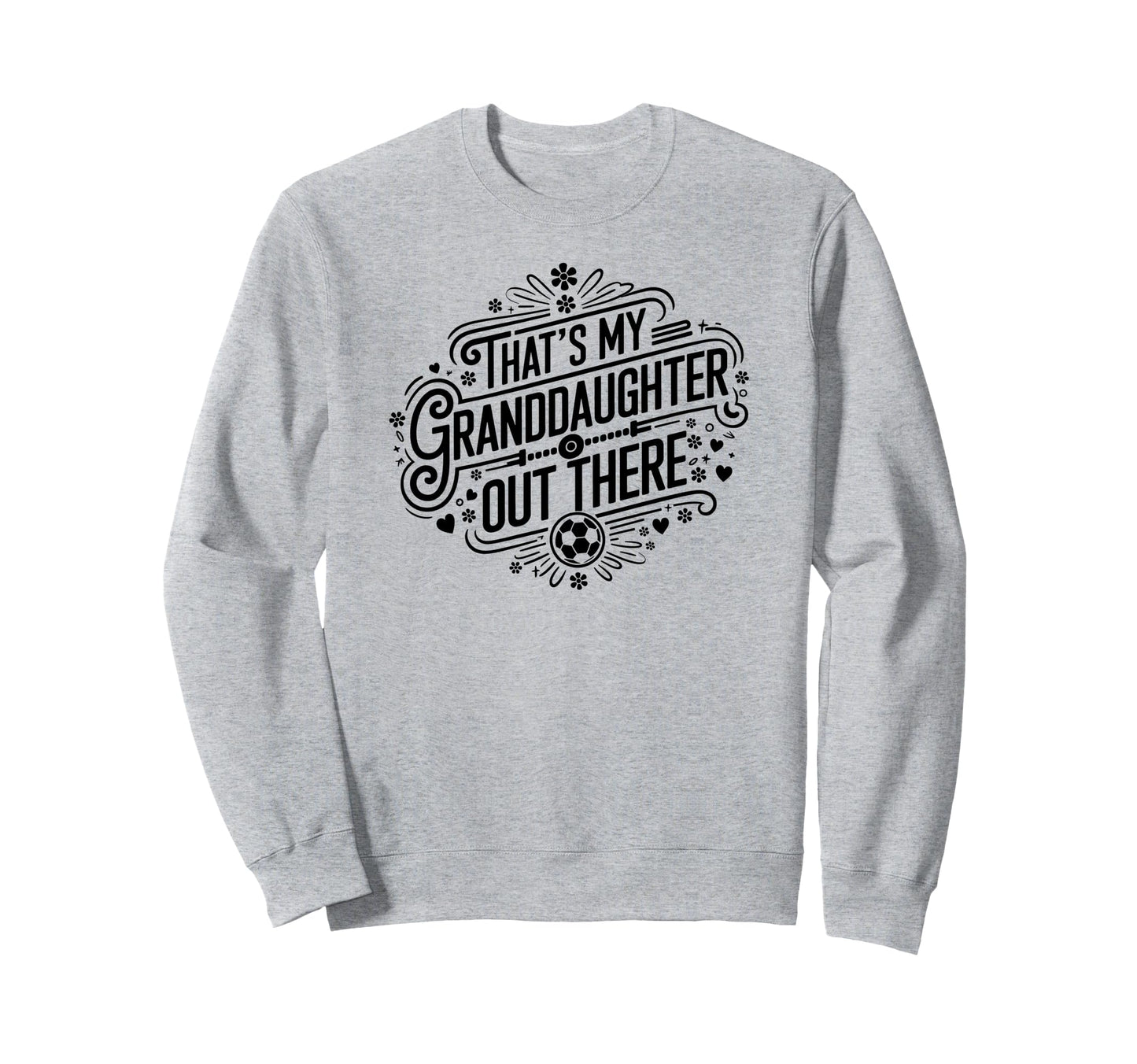 Thats My Granddaughter Out There Sweatshirt - Aesthetic Graphic for Adults - T-Shirt, Sweatshirt, Hoodie