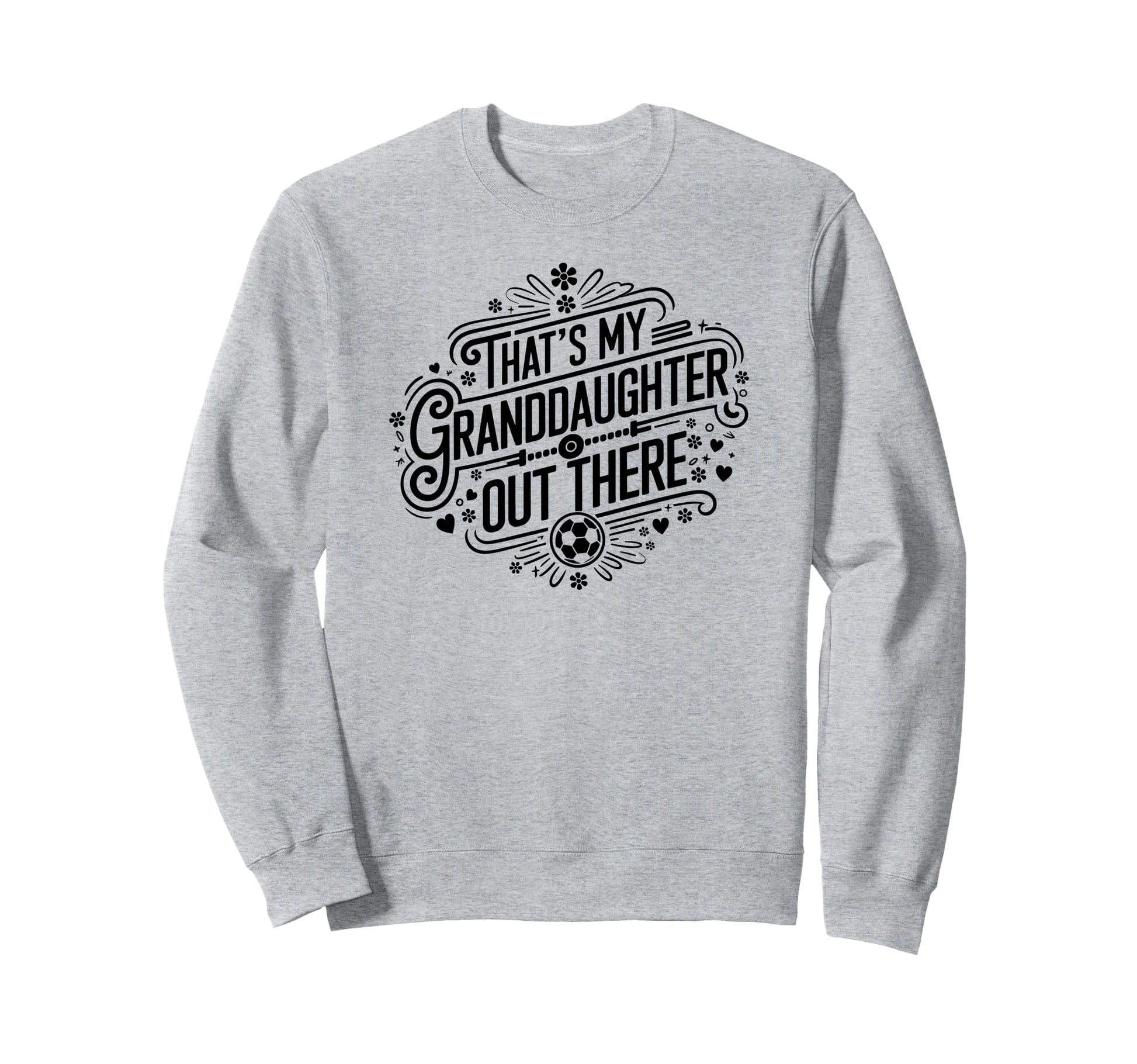 Thats My Granddaughter Out There Sweatshirt - Aesthetic Graphic for Adults - T-Shirt, Sweatshirt, Hoodie