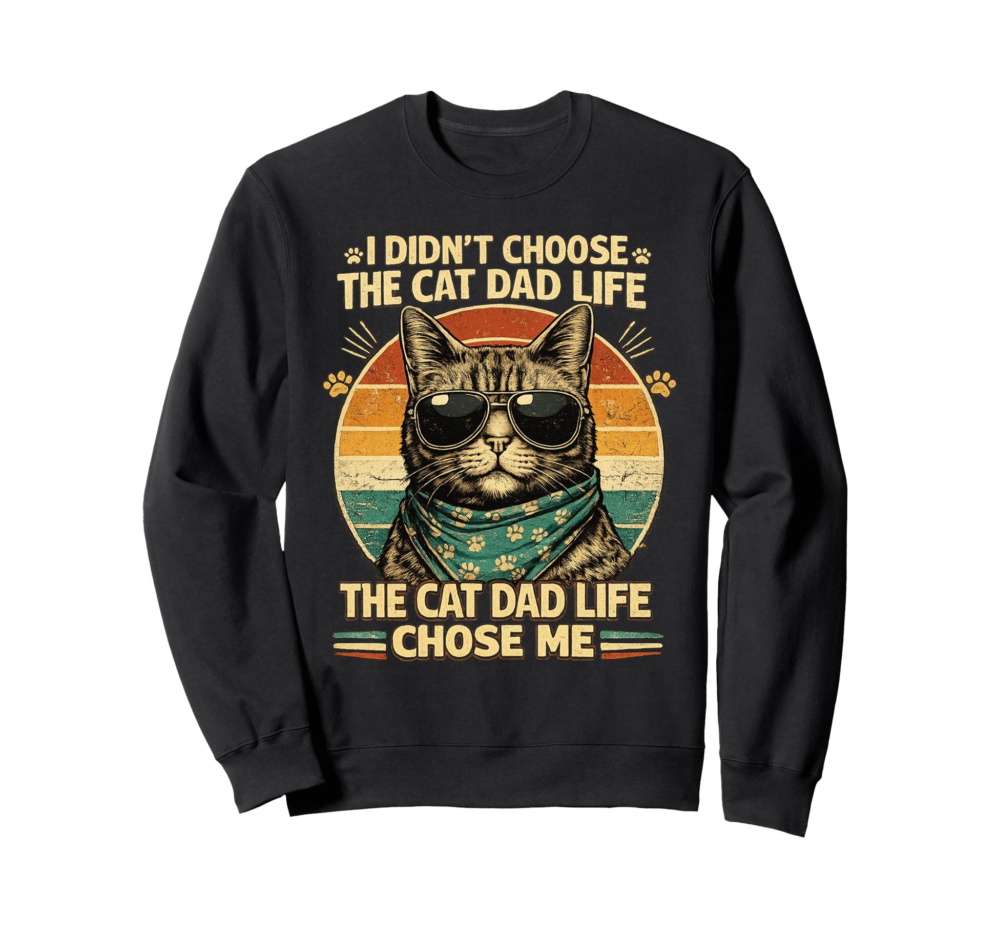 Cat Dad Life Chose Me Funny Sweatshirt - Casual Everyday Wear for Adults - T-Shirt, Sweatshirt, Hoodie