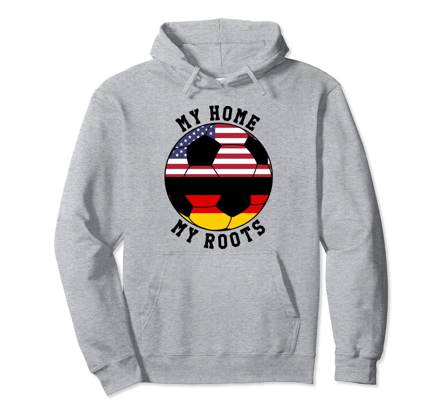 My Home My Roots Germany Flag Soccer Hoodie - Aesthetic Graphic Unisex - T-Shirt, Sweatshirt, Hoodie