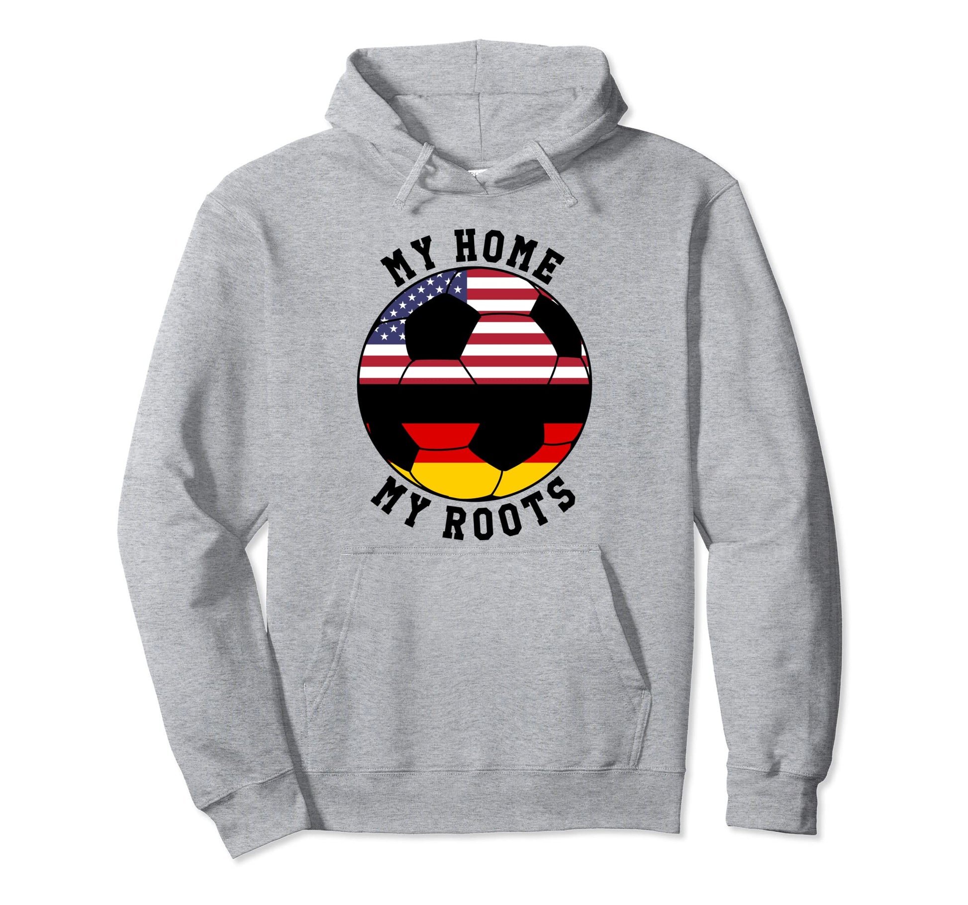 My Home My Roots Germany Flag Soccer Hoodie - Aesthetic Graphic Unisex - T-Shirt, Sweatshirt, Hoodie