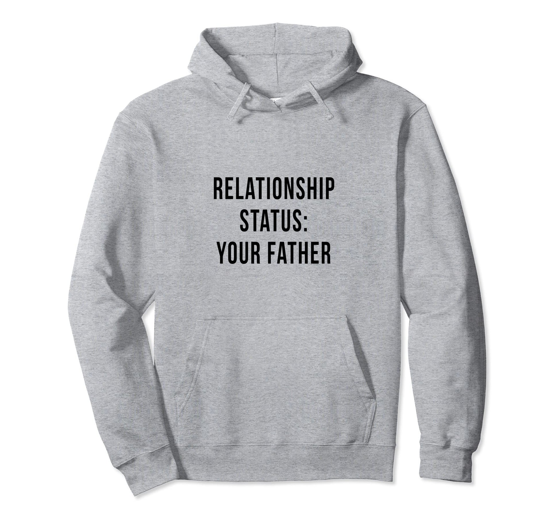 Your Father Relationship Dad Status Hoodie - Unique Graphic Men Women - T-Shirt, Sweatshirt, Hoodie