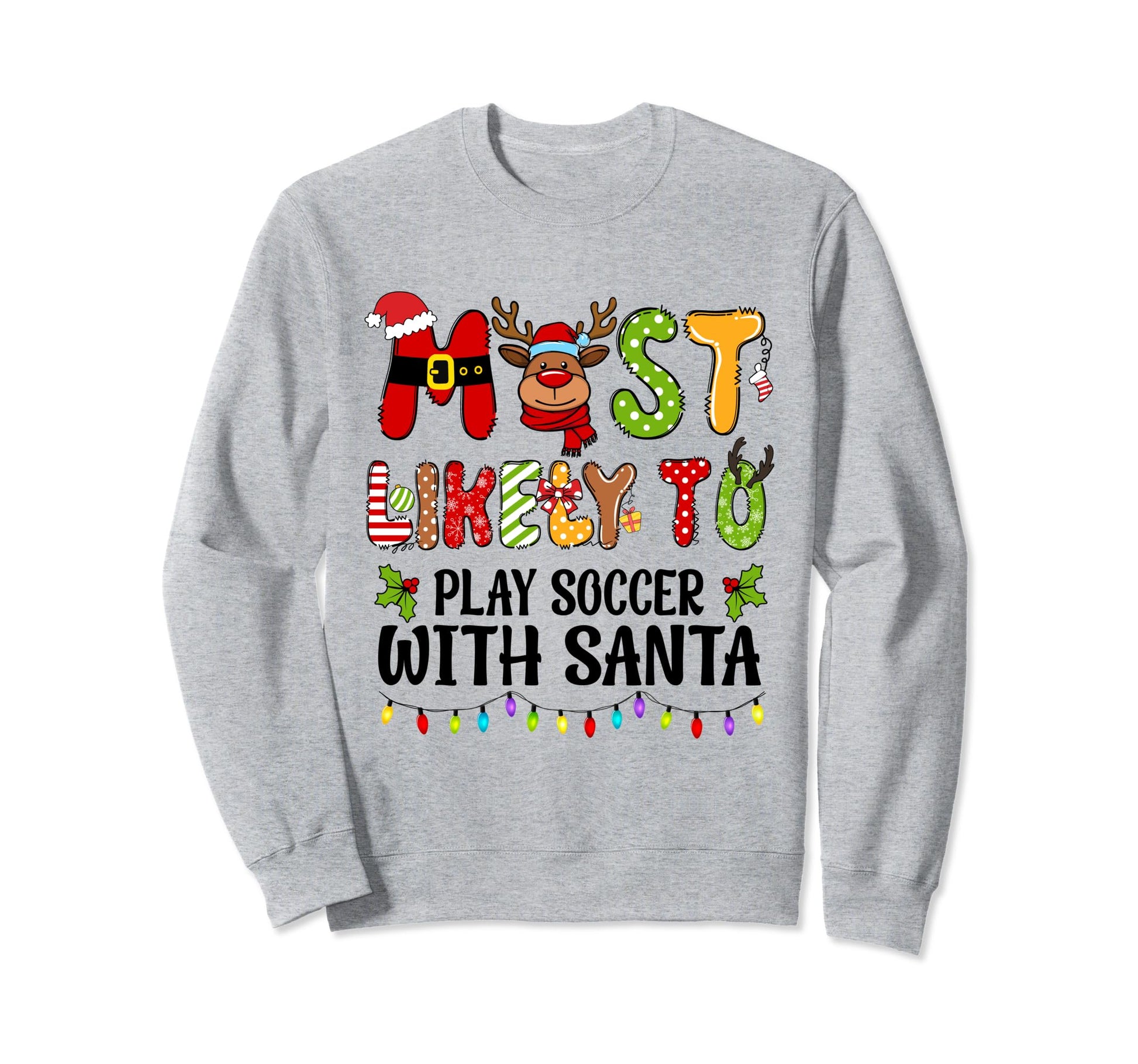 Most Likely To Play Soccer Santa Sweatshirt - Streetwear Style Men Women - T-Shirt, Sweatshirt, Hoodie