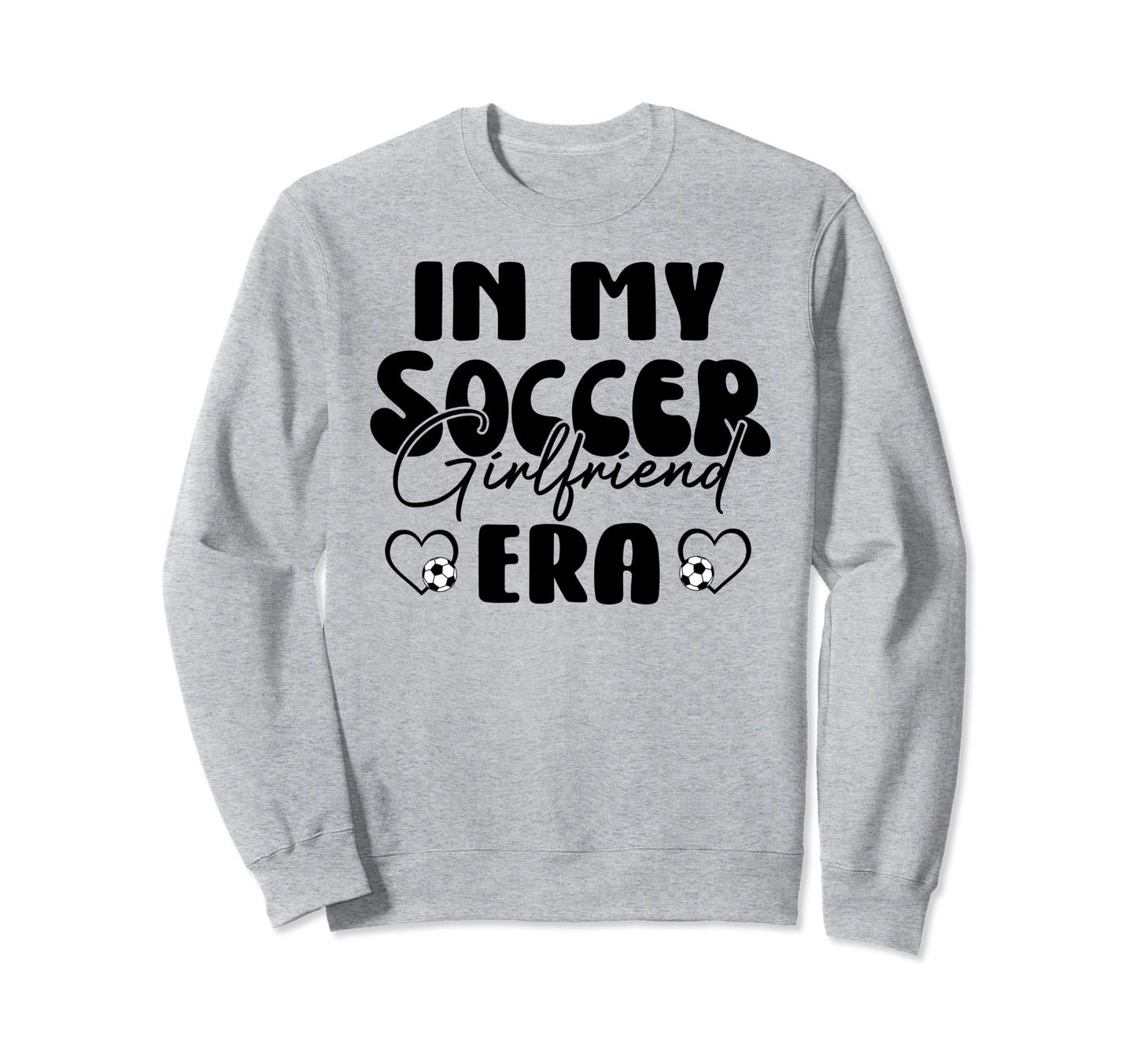 Proud Soccer Girlfriend My Soccer Sweatshirt - Custom Art Print Unisex - T-Shirt, Sweatshirt, Hoodie