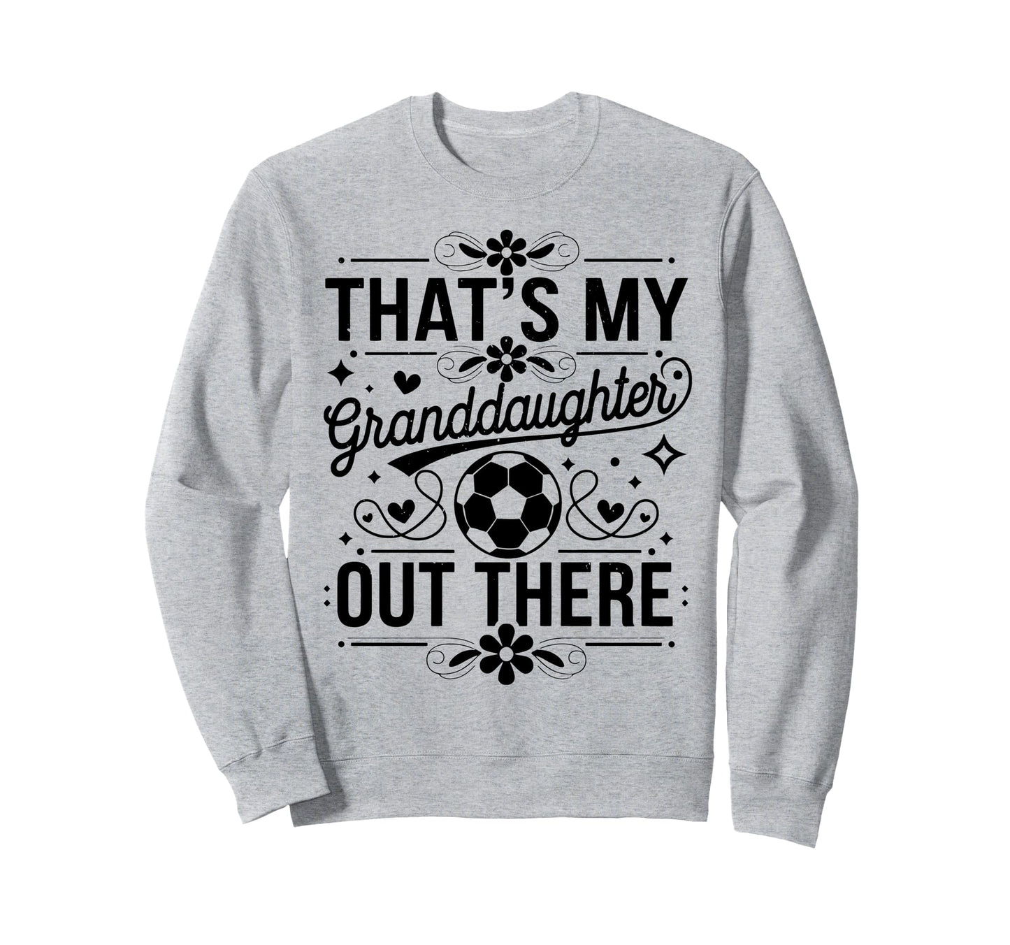 Thats My Granddaughter Out There Sweatshirt - Aesthetic Graphic Men Women - T-Shirt, Sweatshirt, Hoodie