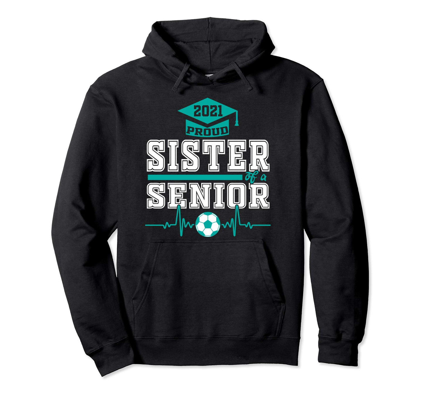 Proud Sister Senior Soccer Player Hoodie - Fun Novelty Design for Adults - T-Shirt, Sweatshirt, Hoodie