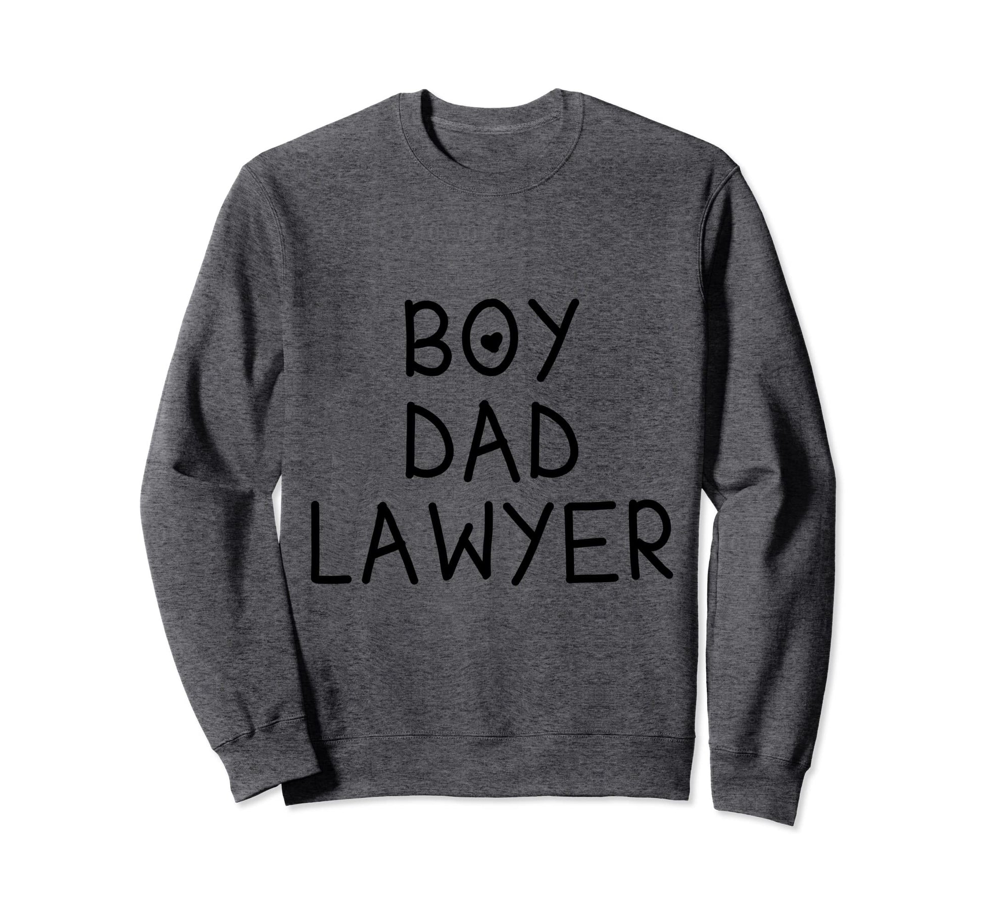 Dad Lawyer Trendy Sweatshirt - Fun Novelty Design Men Women - T-Shirt, Sweatshirt, Hoodie