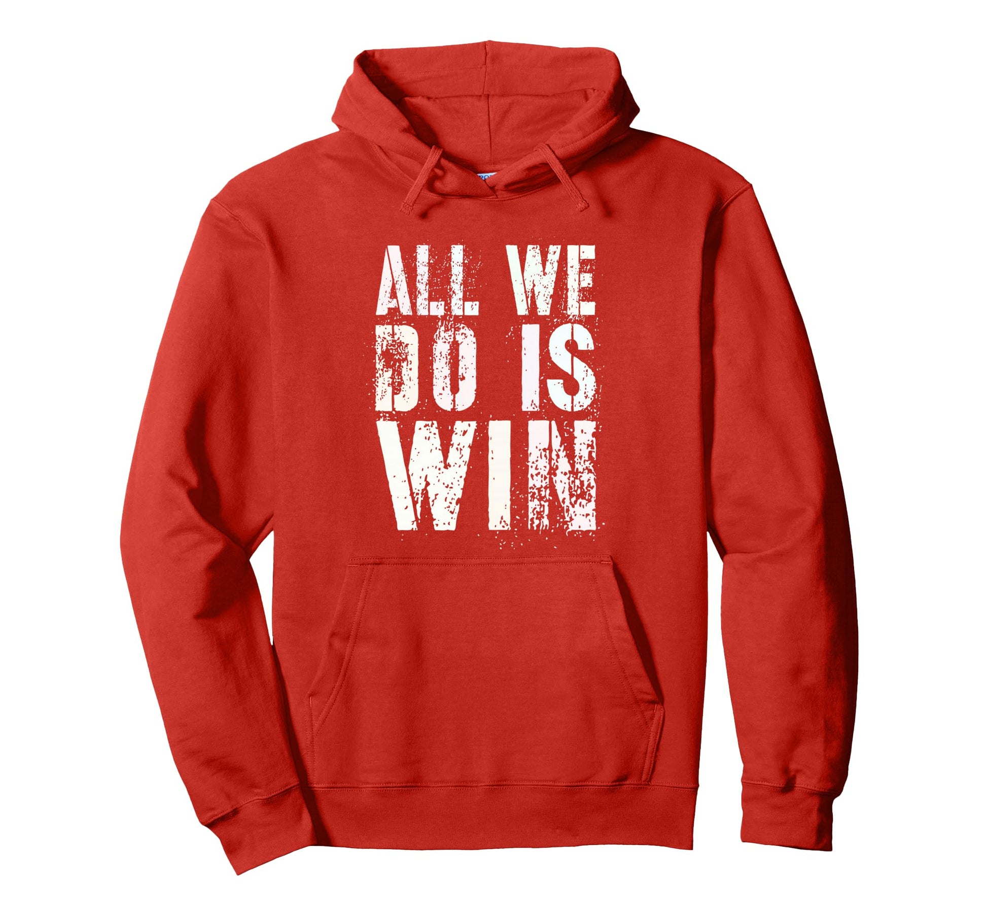 All We Do Is Win Spirit Week Game Day My Hoodie - Unique Graphic Unisex - T-Shirt, Sweatshirt, Hoodie