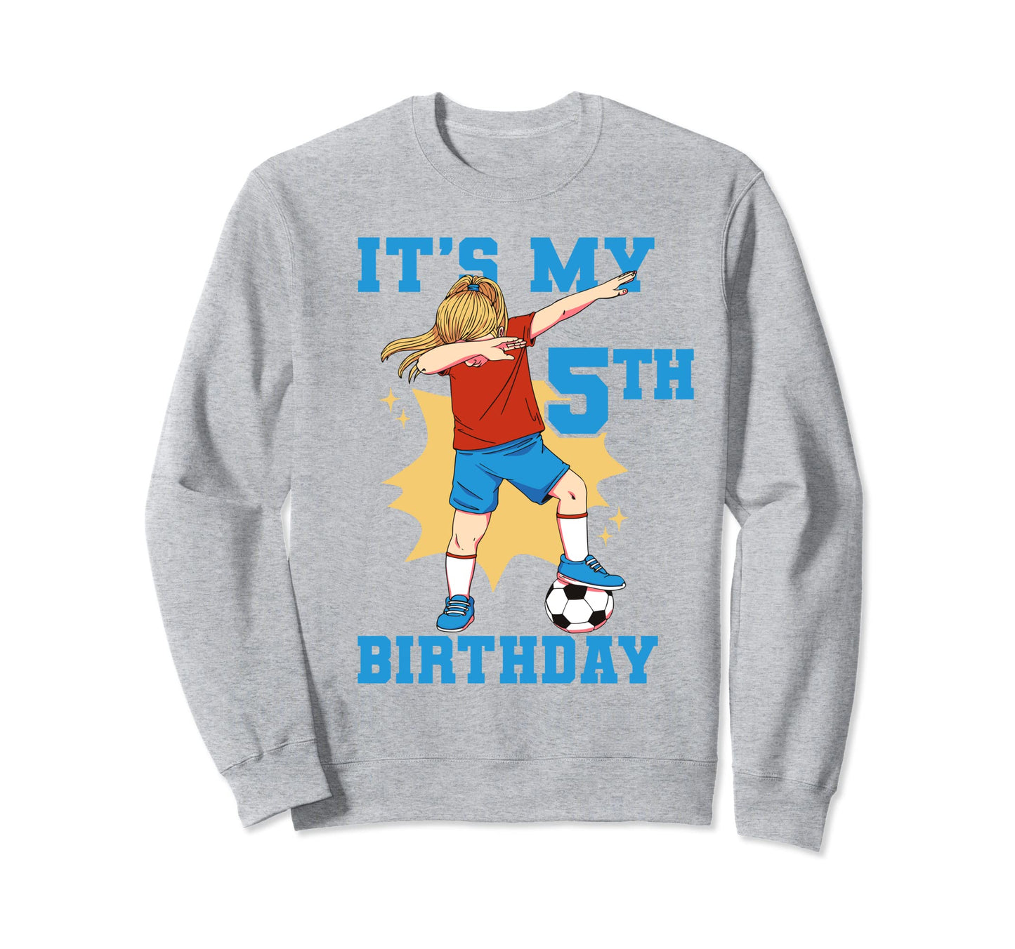 Its My 5Th Birthday Soccer Sweatshirt - Fun Novelty Design for Adults - T-Shirt, Sweatshirt, Hoodie