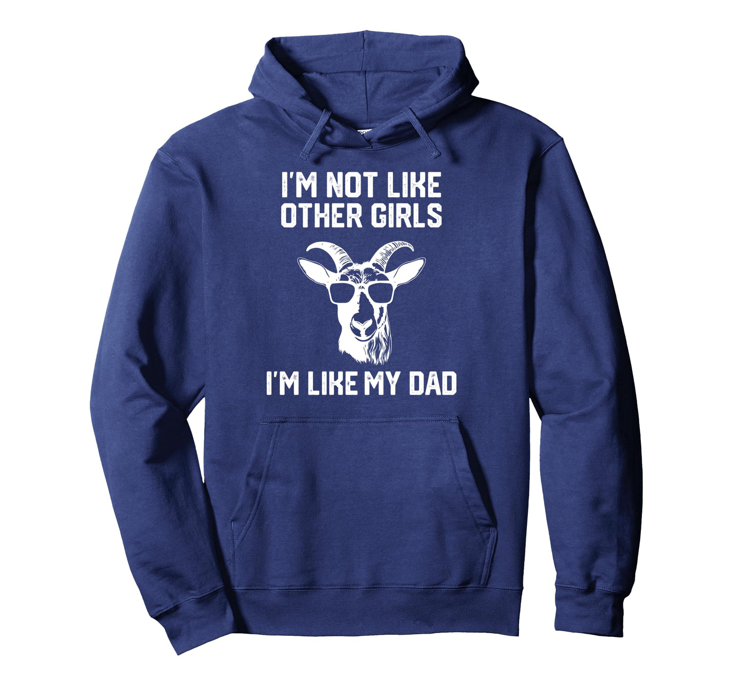 Im Not Like Other Im Like My Dad Goat Hoodie - Custom Art Print for Adults - T-Shirt, Sweatshirt, Hoodie