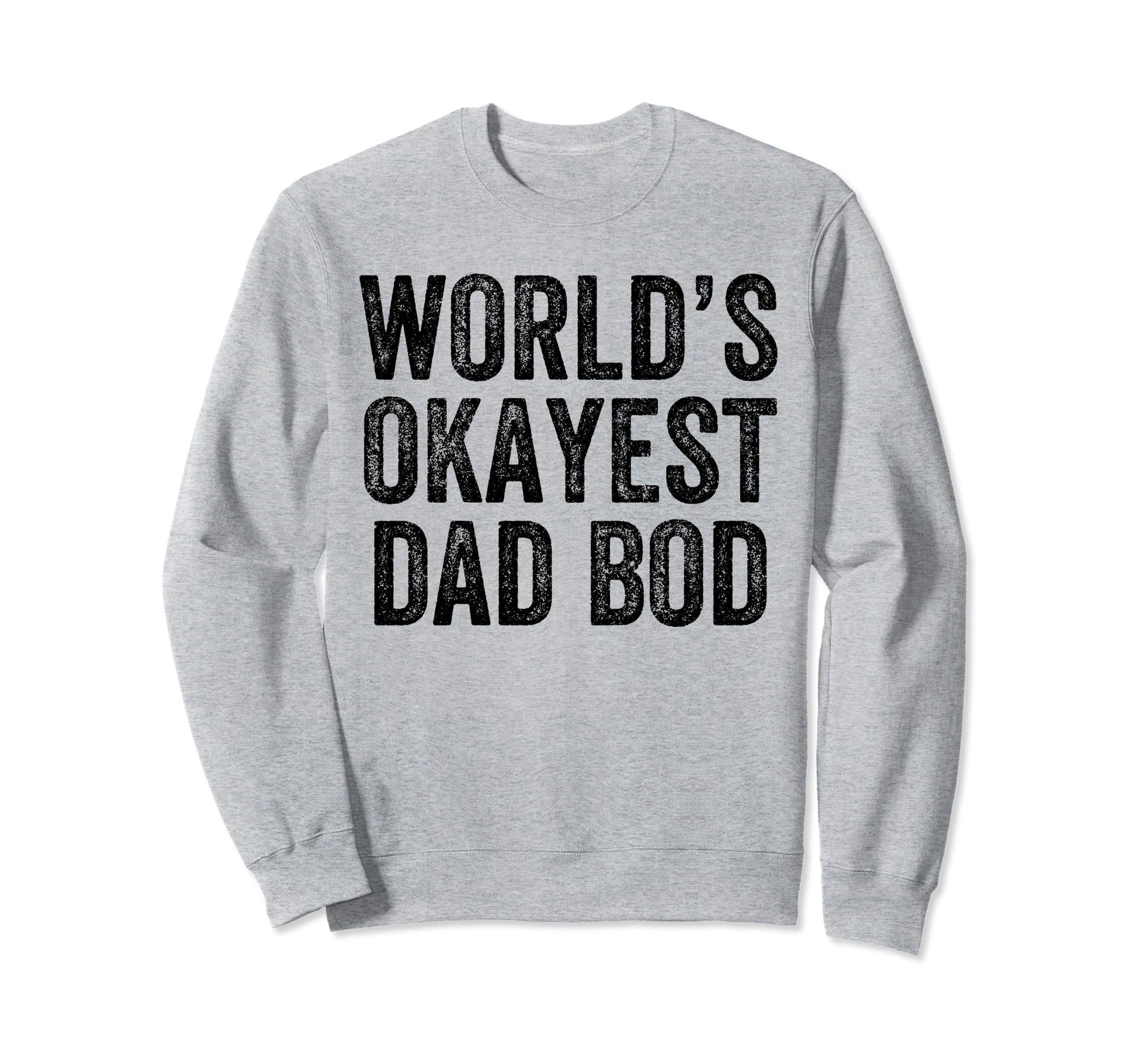 Worlds Okayest Dad Bod Funny Dad Joke Sweatshirt - Minimalist Print Unisex - T-Shirt, Sweatshirt, Hoodie