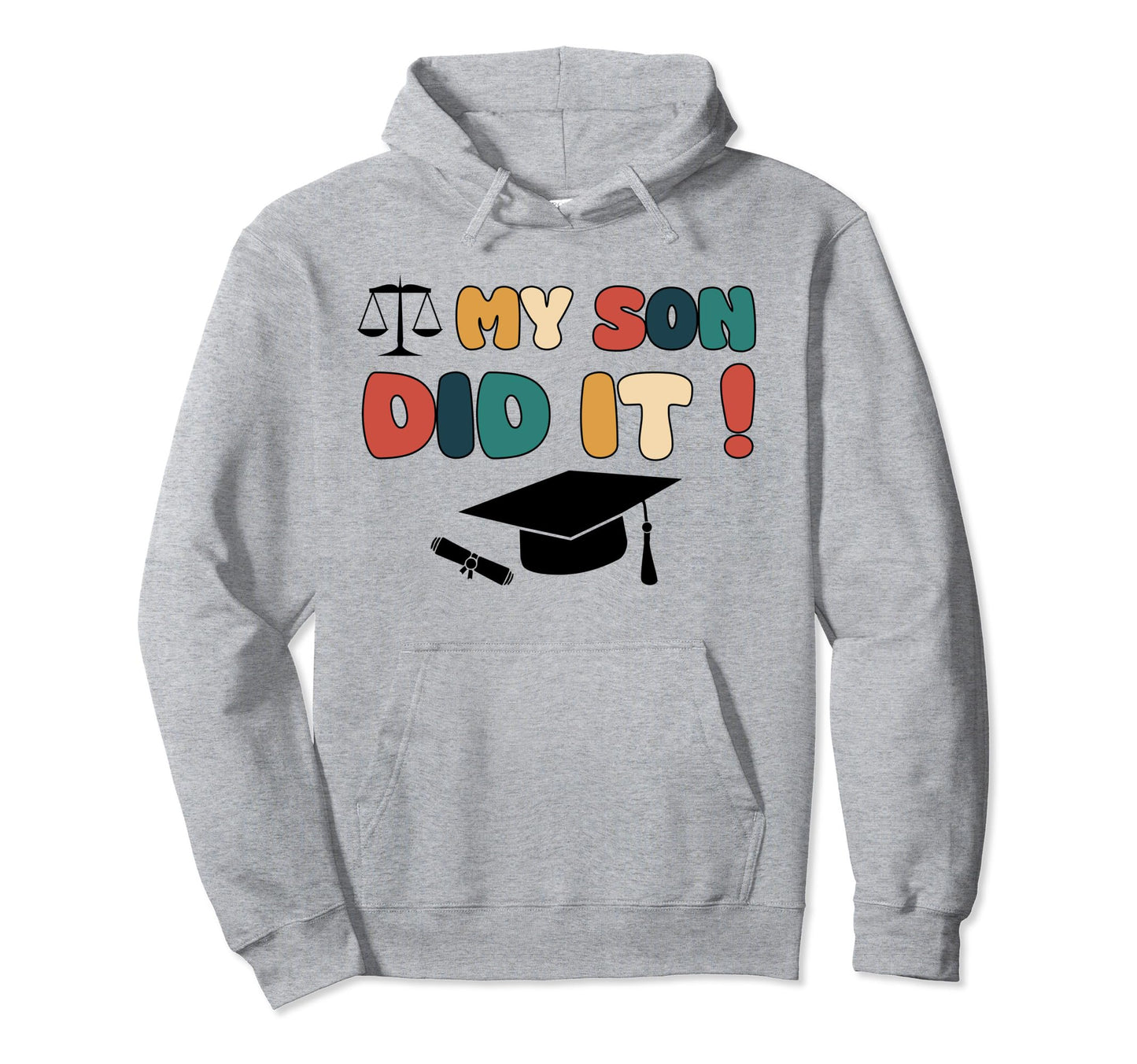 My Son Did It Graduation Law Lawyer Hoodie - Unique Graphic for Adults - T-Shirt, Sweatshirt, Hoodie