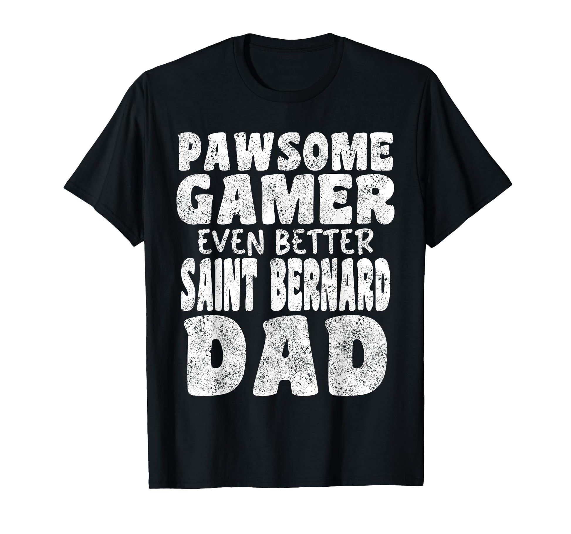 Pawsome Gamer Even Better Saint T-Shirt - Fun Novelty Design for Adults - T-Shirt, Sweatshirt, Hoodie