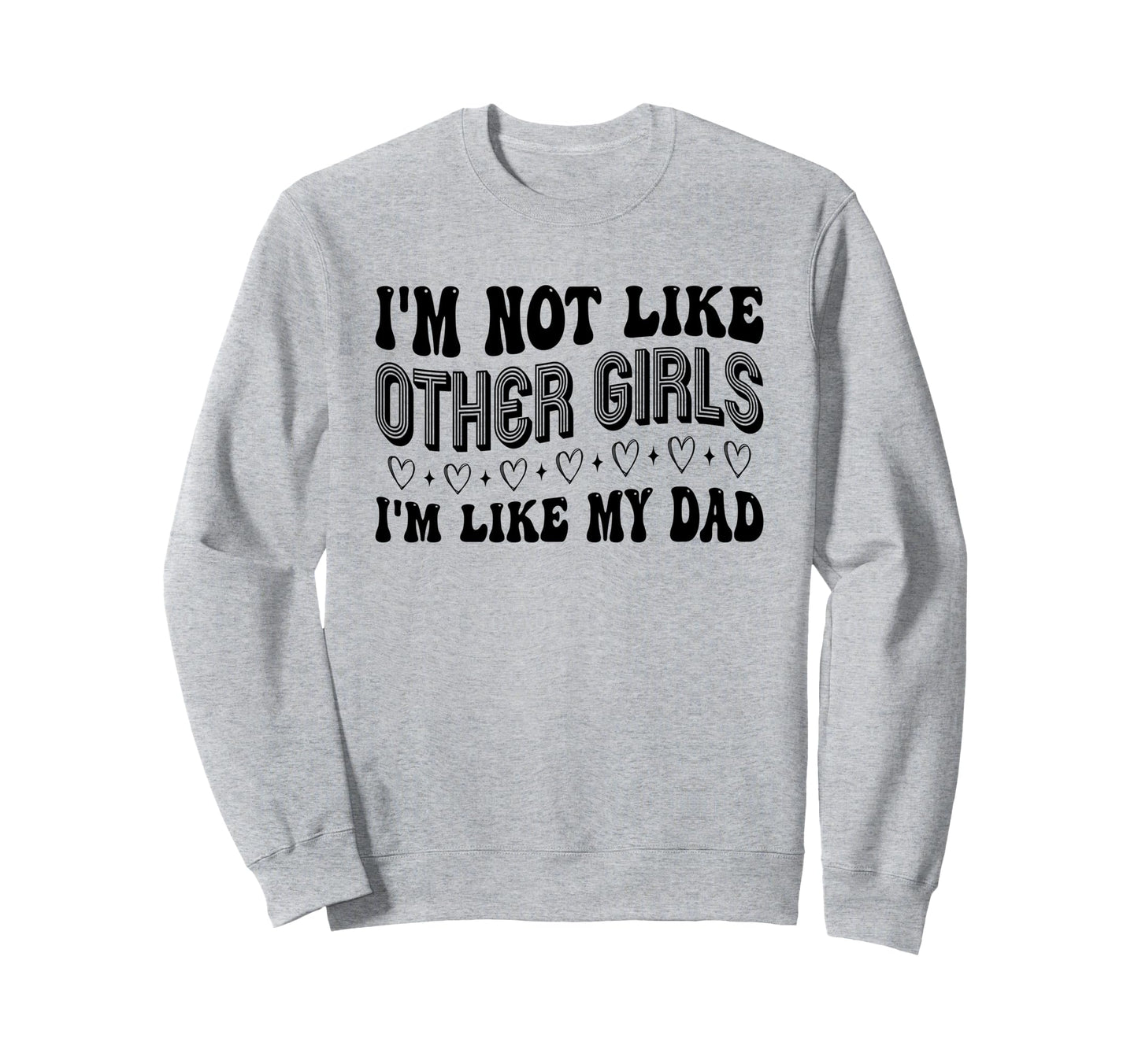 Im Not Like Other Im Like Dad Proud Sweatshirt - Custom Art Print Unisex - T-Shirt, Sweatshirt, Hoodie
