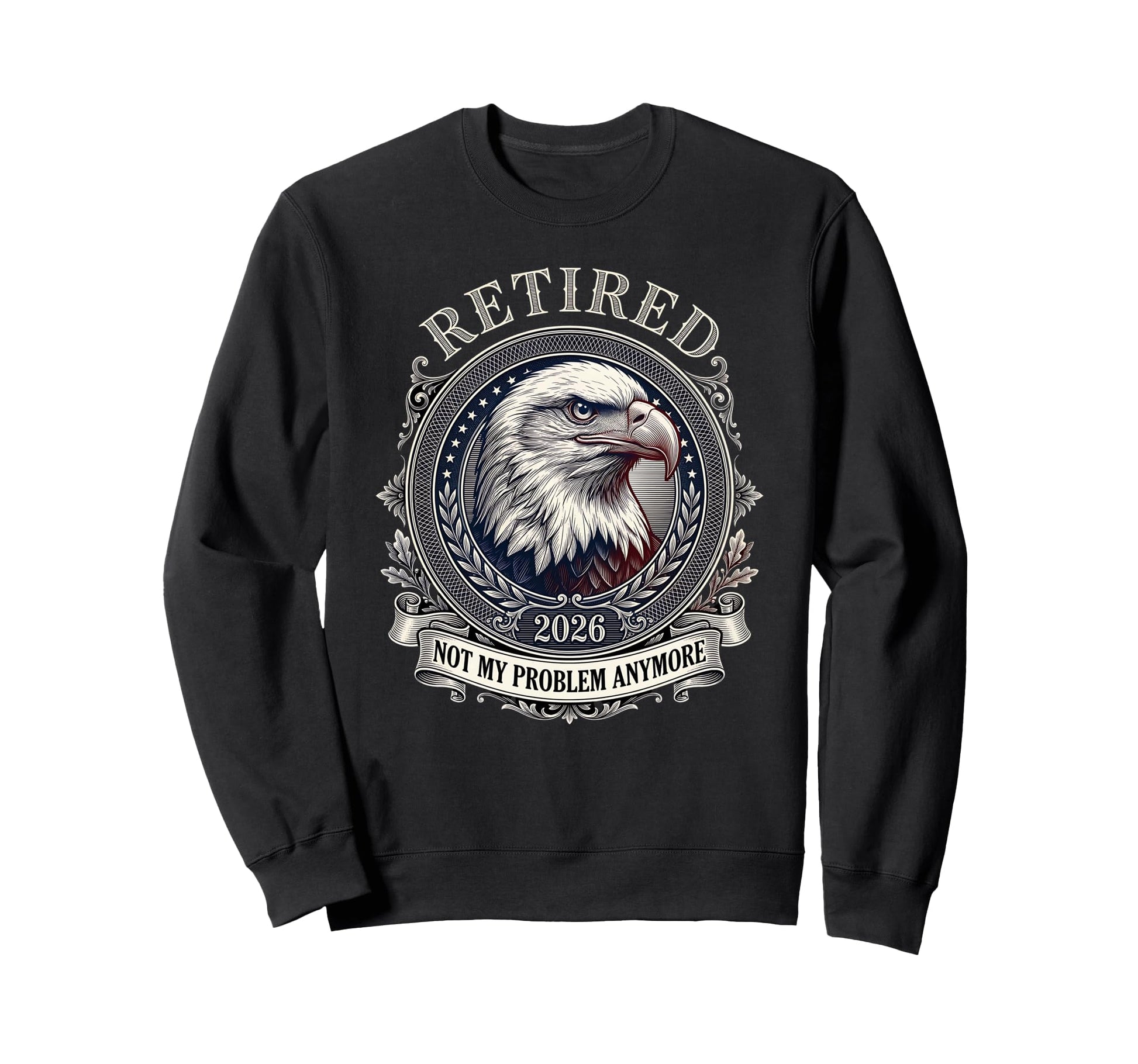 Usa Flag Retired 2026 Not My Problem Sweatshirt - Unique Graphic Men Women - T-Shirt, Sweatshirt, Hoodie