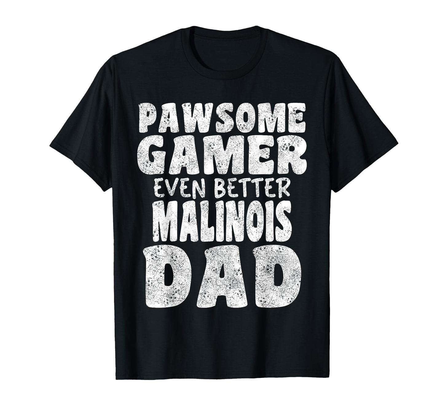 Pawsome Gamer Even Better Malinois T-Shirt - Streetwear Style for Adults - T-Shirt, Sweatshirt, Hoodie