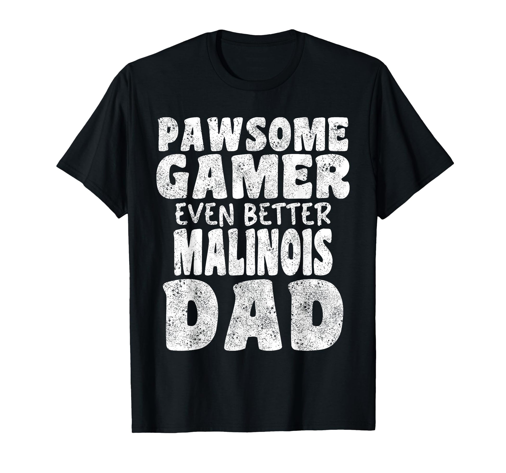 Pawsome Gamer Even Better Malinois T-Shirt - Streetwear Style for Adults - T-Shirt, Sweatshirt, Hoodie