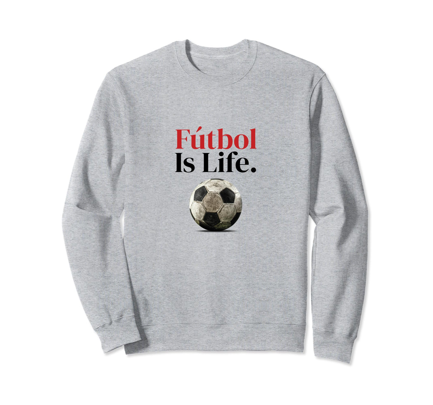 Soccer Is Life Soccer Fans Related Sweatshirt - Custom Art Print Unisex - T-Shirt, Sweatshirt, Hoodie