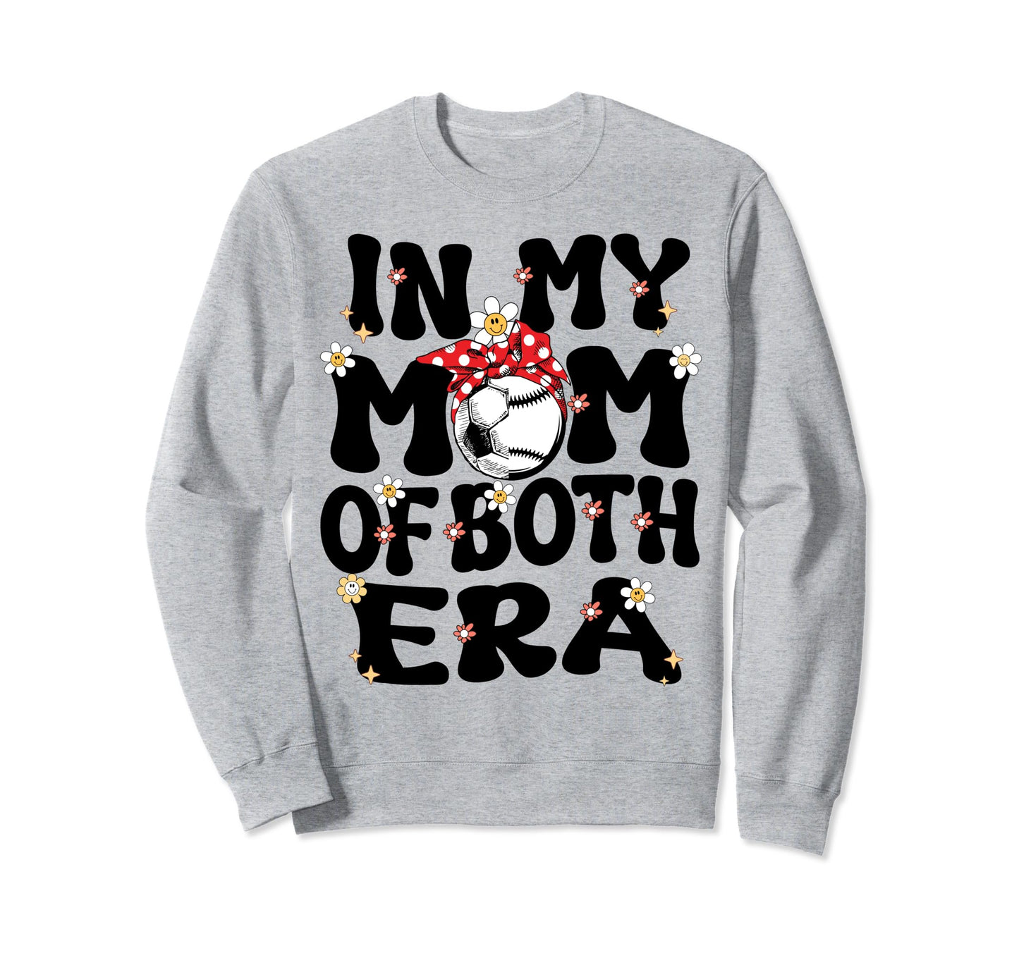 My Mom Both Era Baseball Soccer Mom Sweatshirt - Graphic Print Men Women - T-Shirt, Sweatshirt, Hoodie