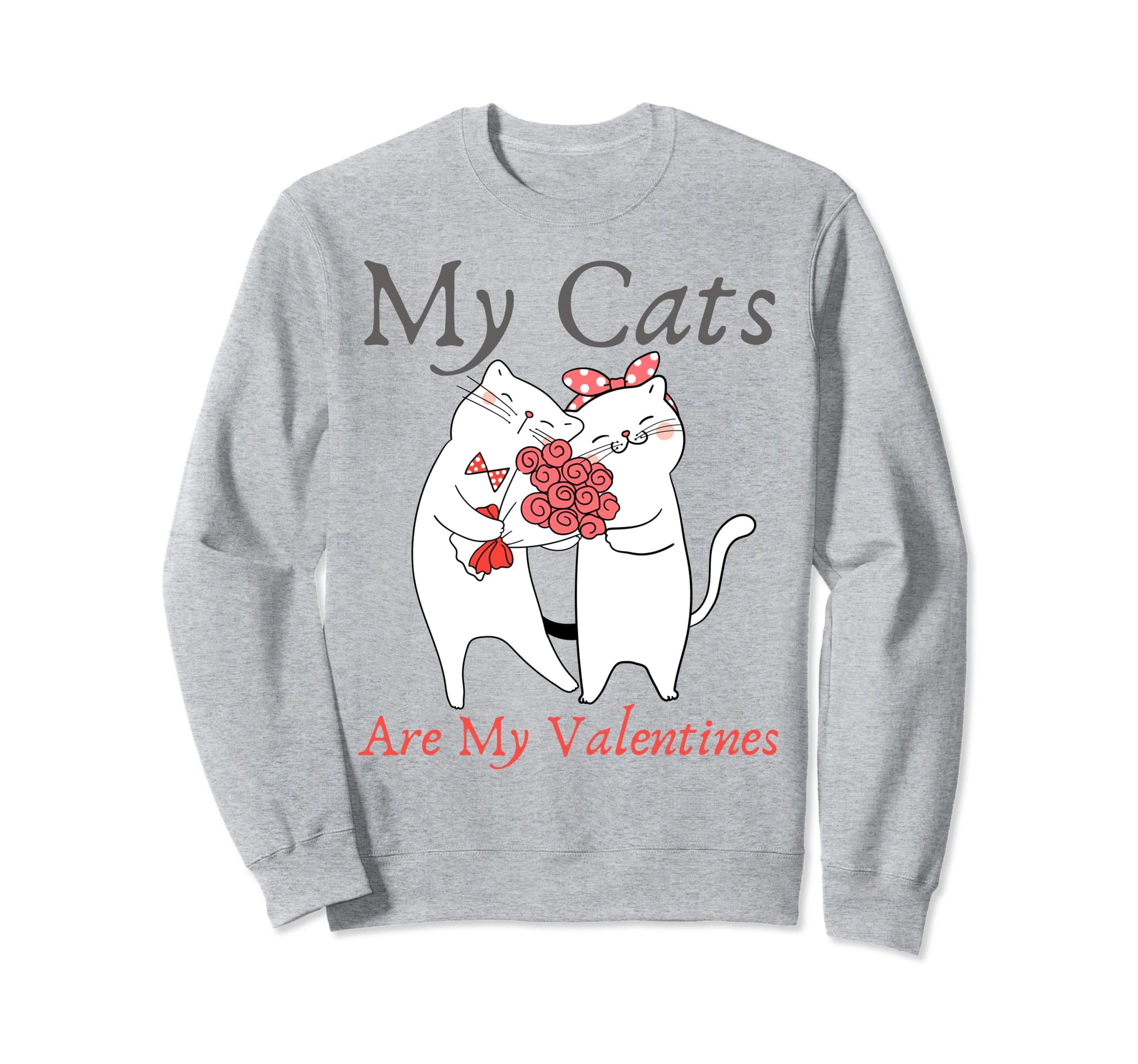 My Cats Are My Valentine Cat Lovers Sweatshirt - Aesthetic Graphic Unisex - T-Shirt, Sweatshirt, Hoodie