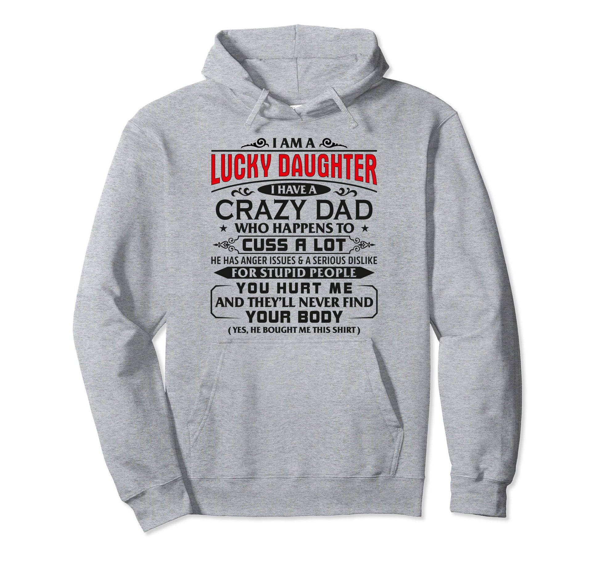 Womens Im Lucky Daughter Crazy Dad Hoodie - Unique Graphic Unisex - T-Shirt, Sweatshirt, Hoodie