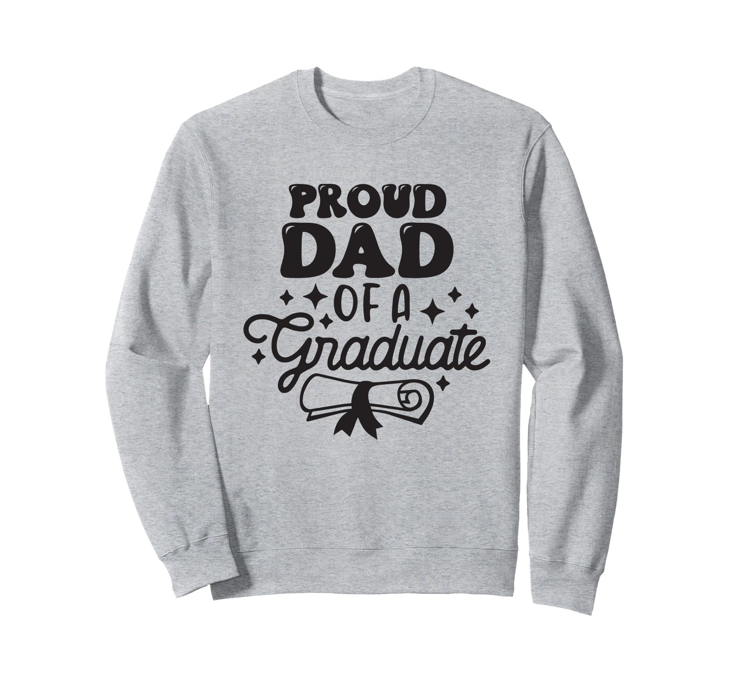 Proud Dad Graduate Graduation Family Sweatshirt - Streetwear Style Unisex - T-Shirt, Sweatshirt, Hoodie