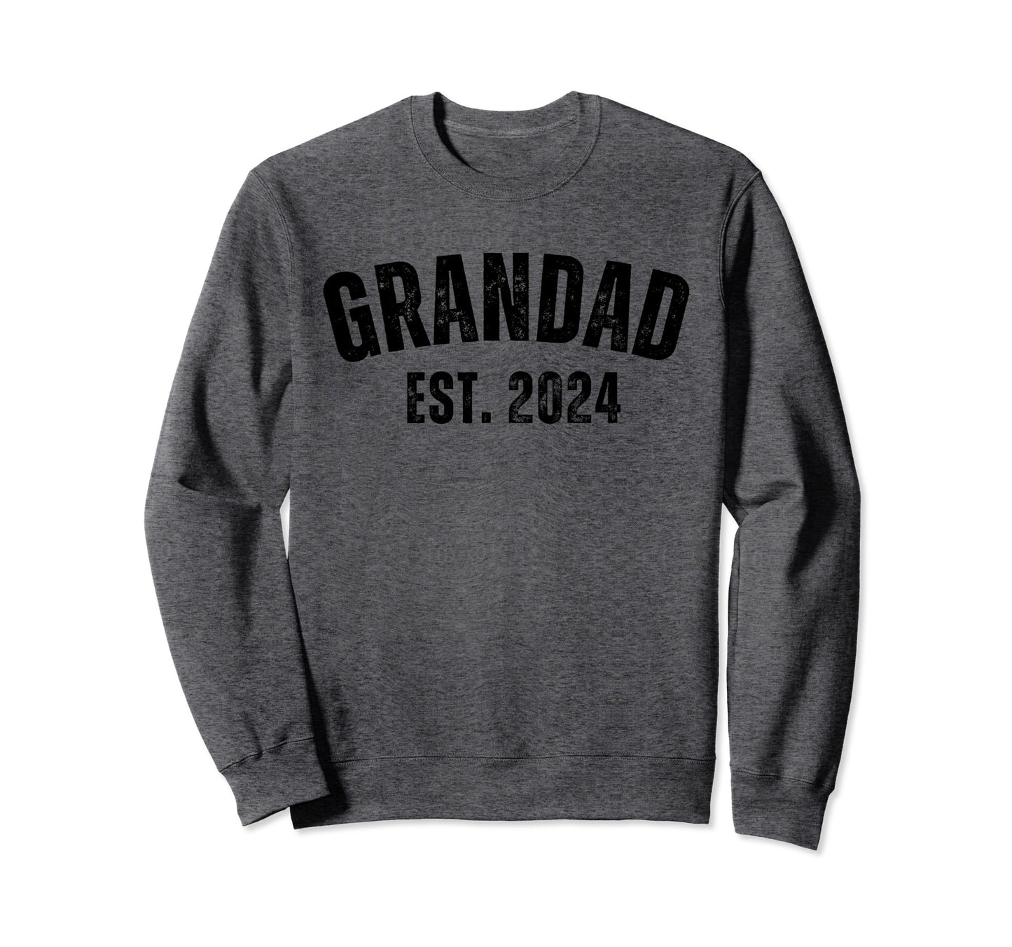 Grandad Grandpa Est 2024 Distressed Sweatshirt - Graphic Print Unisex - T-Shirt, Sweatshirt, Hoodie