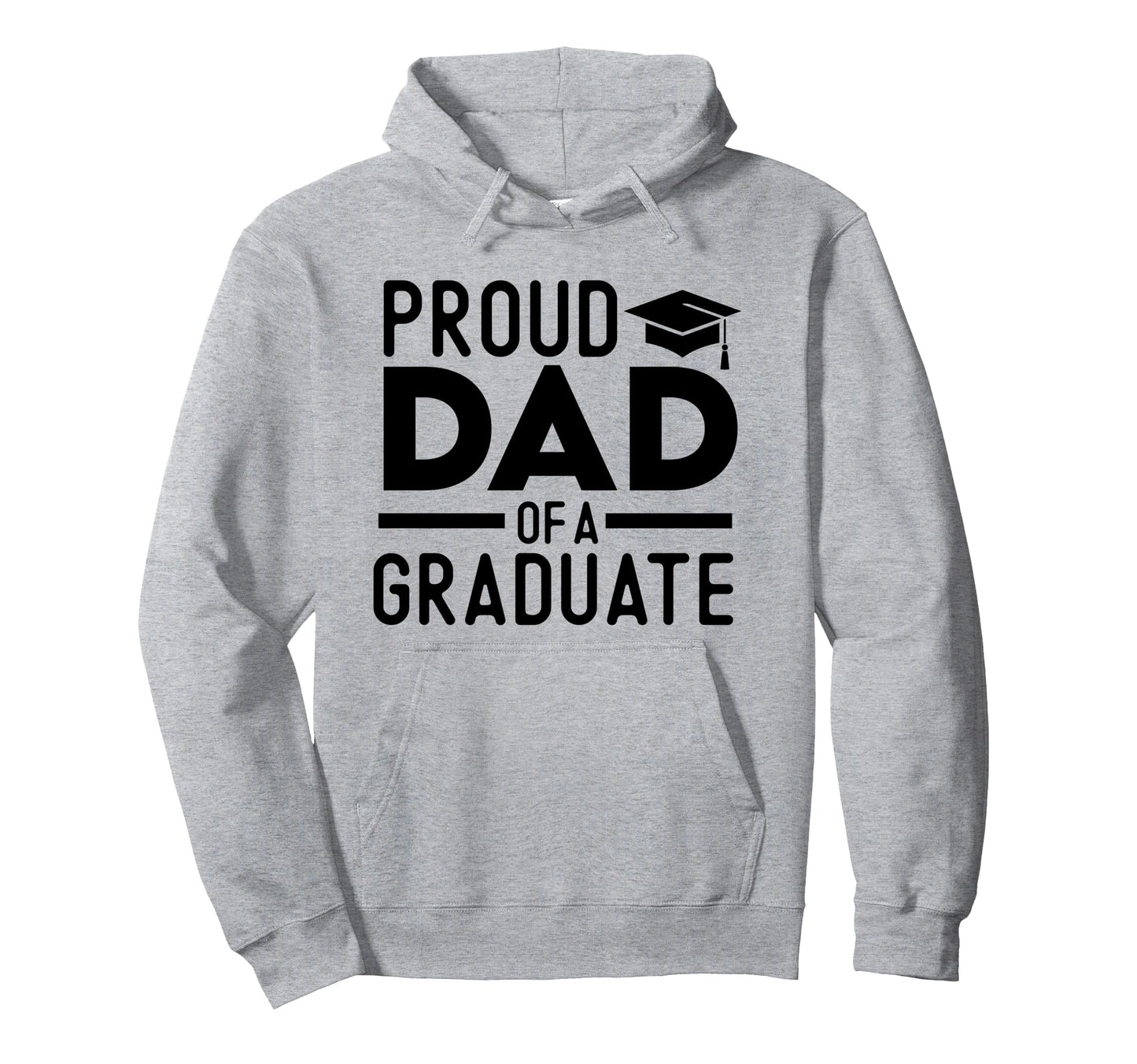 Proud Dad Graduate Hoodie - Casual Everyday Wear Men Women - T-Shirt, Sweatshirt, Hoodie