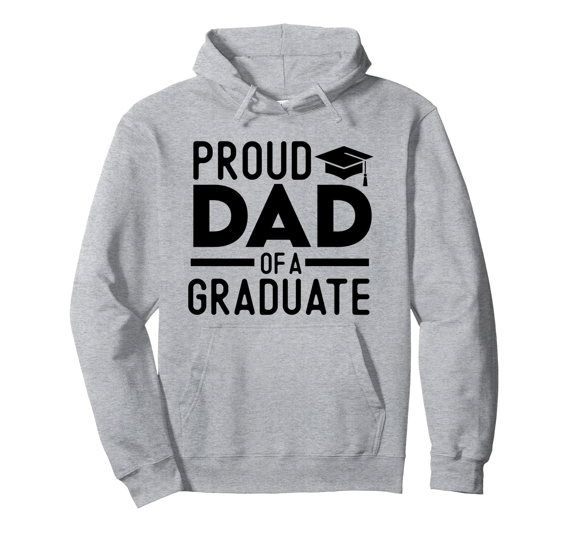 Proud Dad Graduate Hoodie - Casual Everyday Wear Men Women - T-Shirt, Sweatshirt, Hoodie