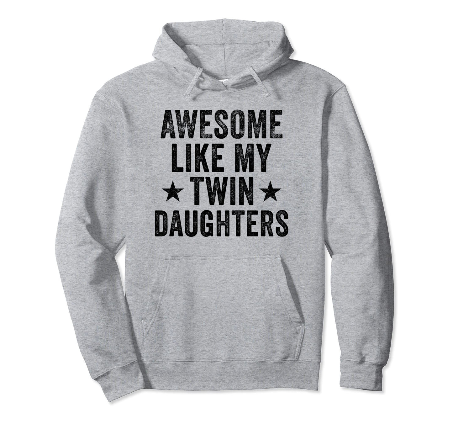 Awesome Like My Twin Daughters Hoodie - Casual Everyday Wear Men Women - T-Shirt, Sweatshirt, Hoodie