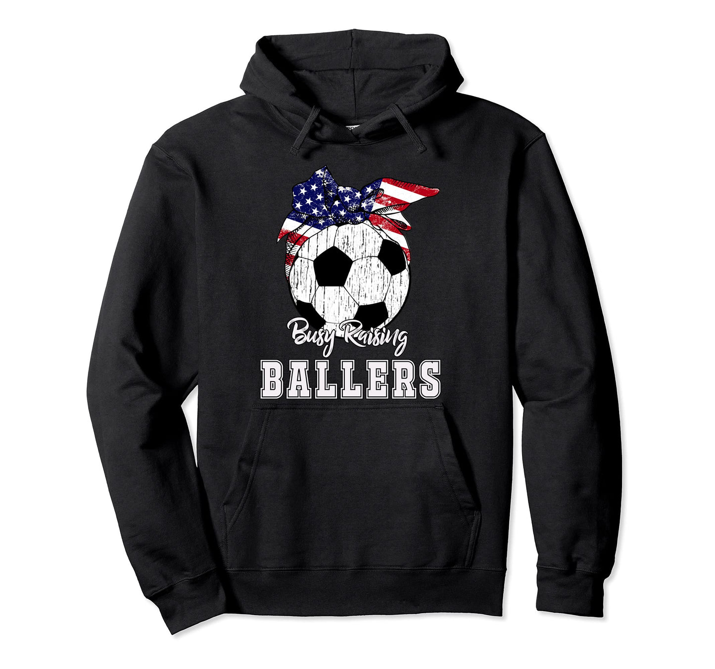 Busy Raising Ballers Soccer Soccer Mom Hoodie - Casual Everyday Wear Unisex - T-Shirt, Sweatshirt, Hoodie