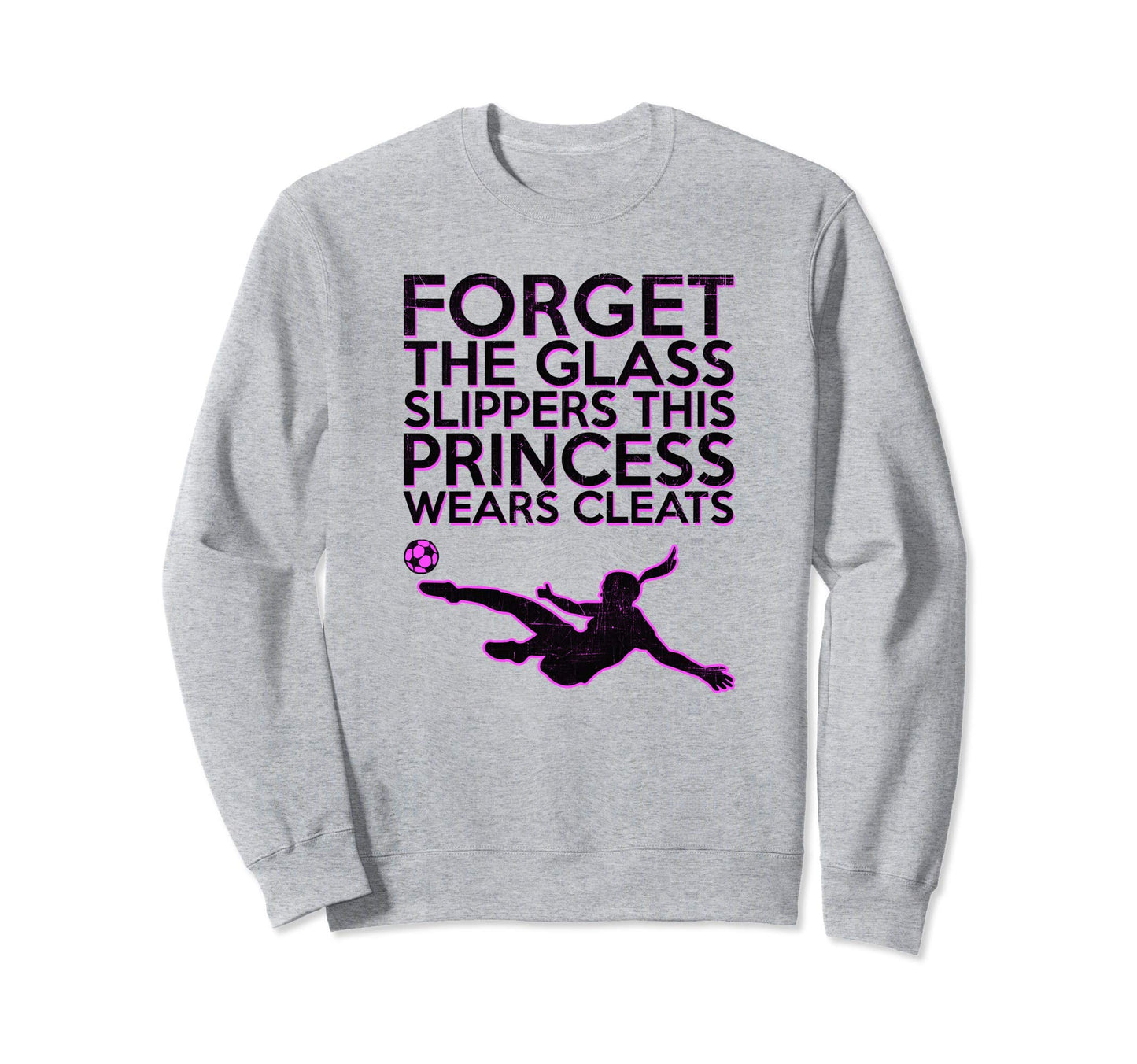 Forget Glass Slippers Princess Sweatshirt - Streetwear Style Men Women - T-Shirt, Sweatshirt, Hoodie