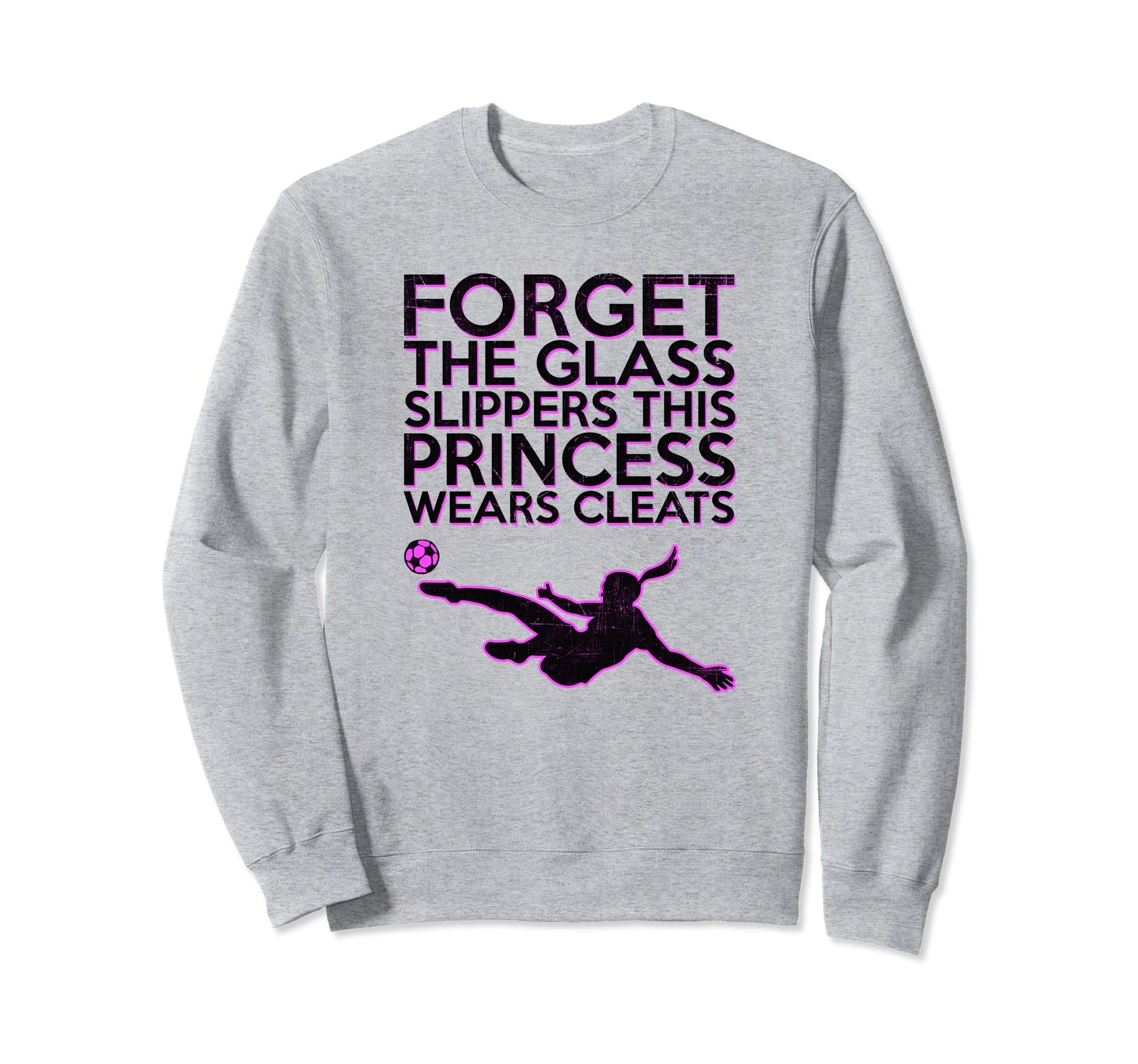 Forget Glass Slippers Princess Sweatshirt - Streetwear Style Men Women - T-Shirt, Sweatshirt, Hoodie