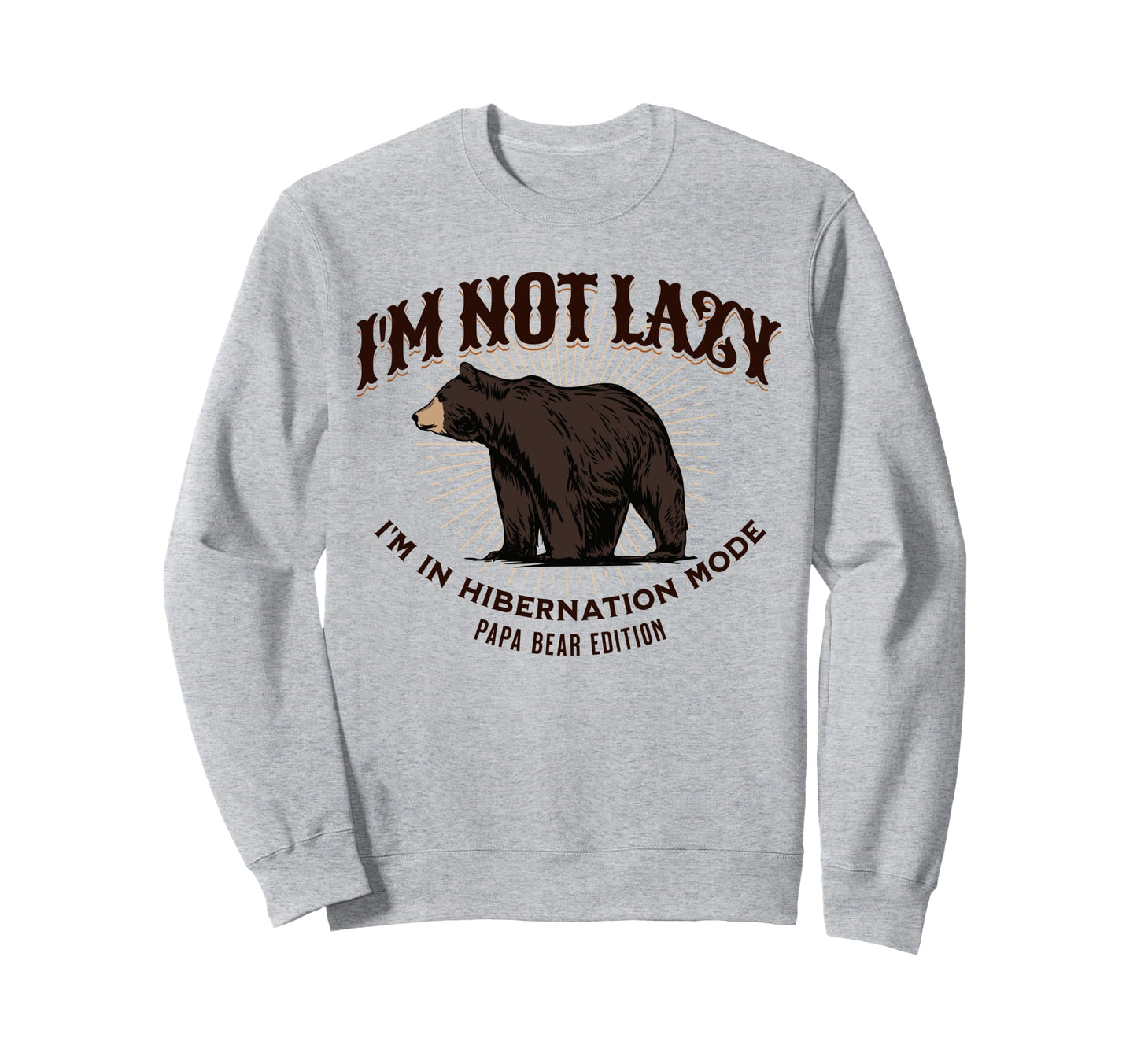 Im Not Lazy Hibernation Mode Sweatshirt - Casual Everyday Wear Men Women - T-Shirt, Sweatshirt, Hoodie