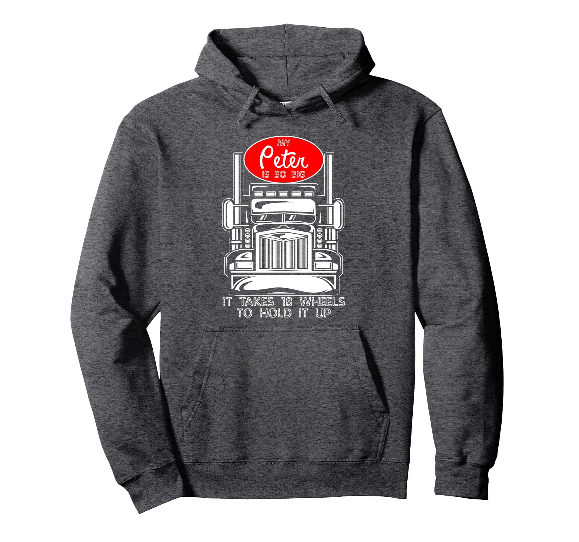 Funny Trucker Gift My Peter Is So Hoodie - Fun Novelty Design Men Women - T-Shirt, Sweatshirt, Hoodie