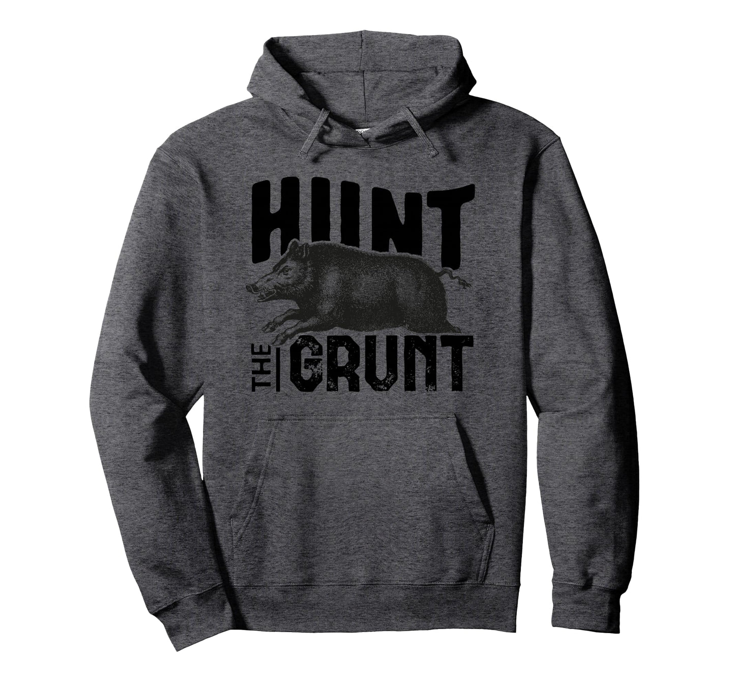 Hunt Grunt Hog Hunting Gift Hoodie - Streetwear Style Unisex - T-Shirt, Sweatshirt, Hoodie