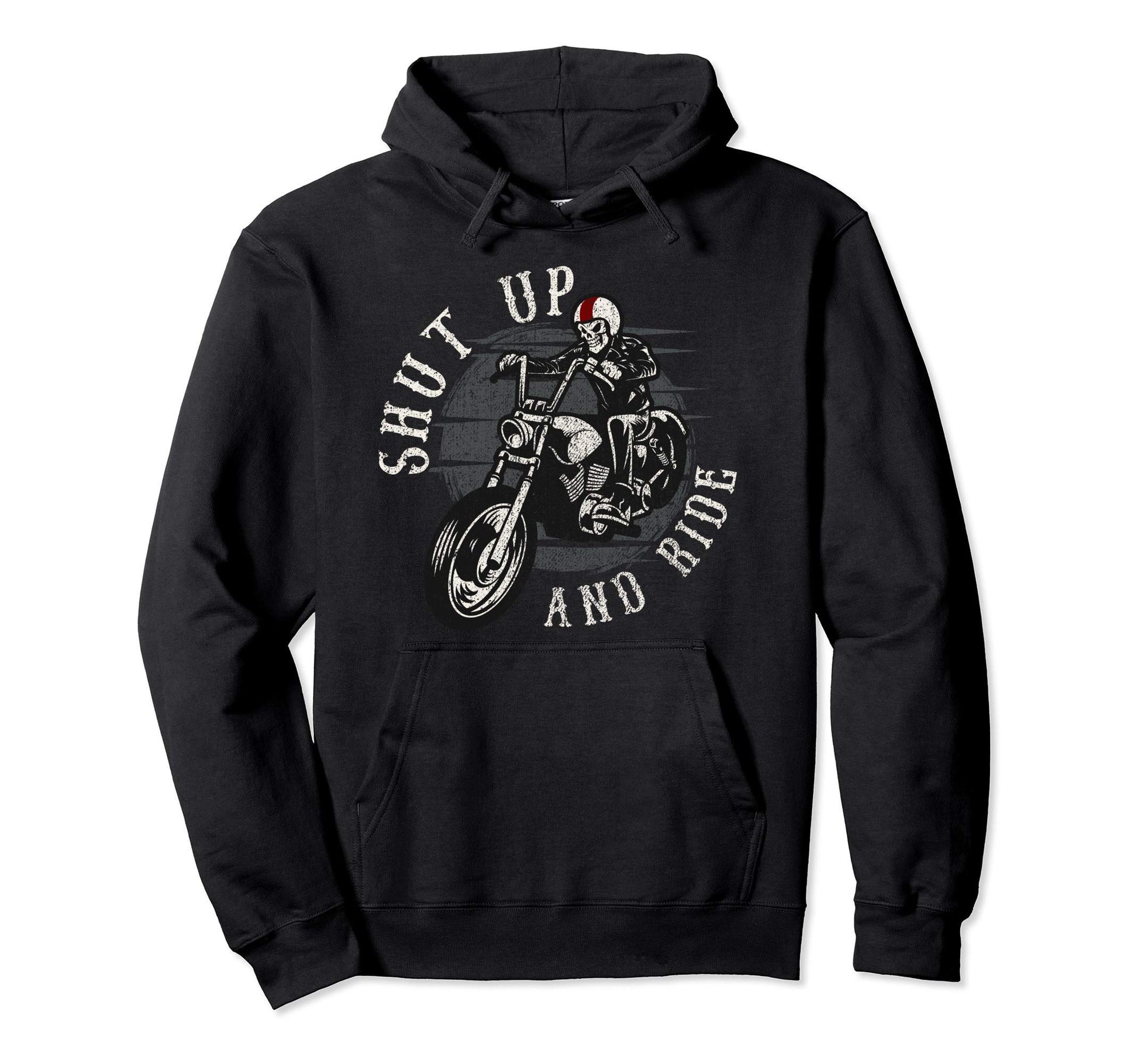 Shut Up And Ride Skeleton Motorcycle Gift Hoodie - Graphic Print Unisex - T-Shirt, Sweatshirt, Hoodie